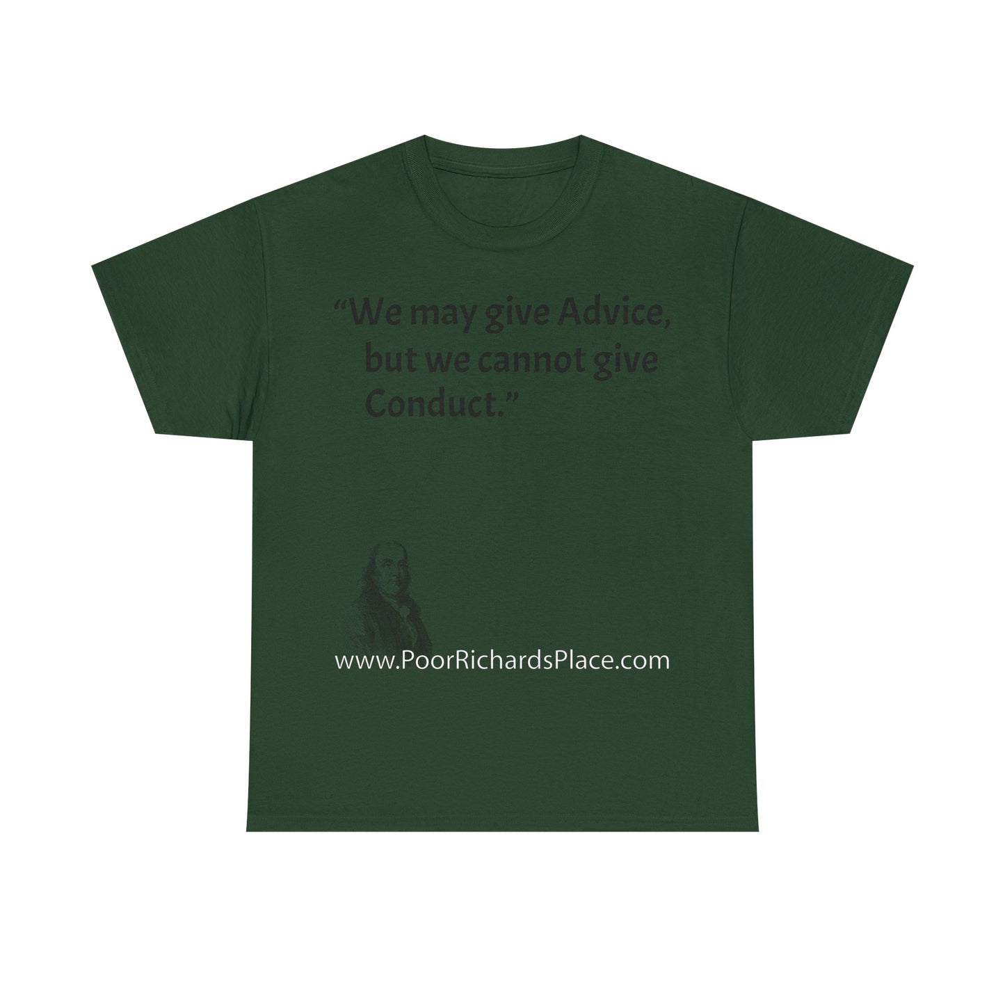 Unisex T-Shirt - Poor Richard Says We may give Advice, but we cannot give Conduct