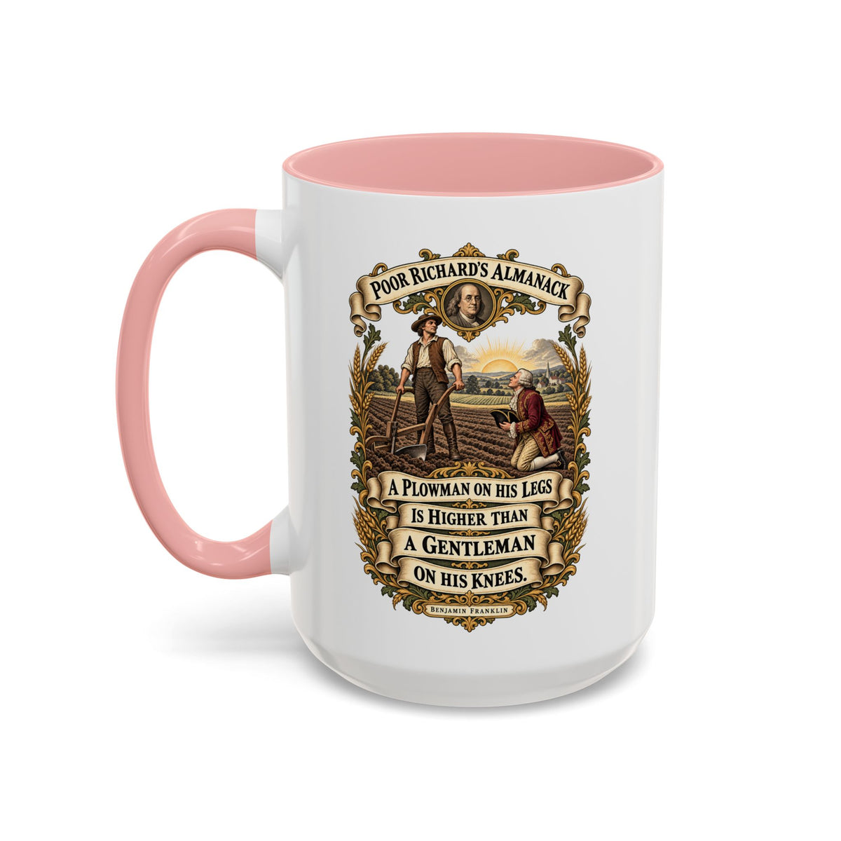 Accent Coffee Mug (11, 15oz) - Poor Richards Almanac - A Plowman on his Legs is higher than a Gentleman on his Knees