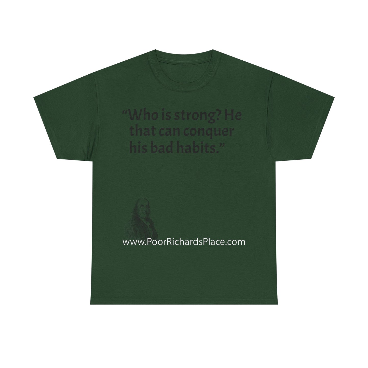Unisex T-Shirt - Poor Richard Says Who is strong? He that can conquer his bad habits