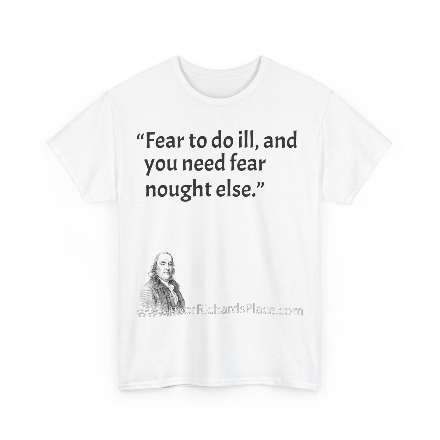 Unisex T-Shirt - Poor Richard Says Fear to do ill, and you need fear nought else