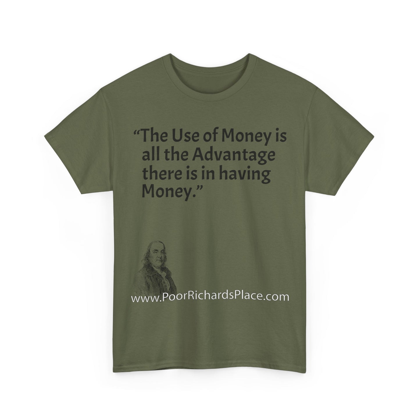 Unisex T-Shirt - Poor Richard Says The Use of Money is all the Advantage there is in having Money