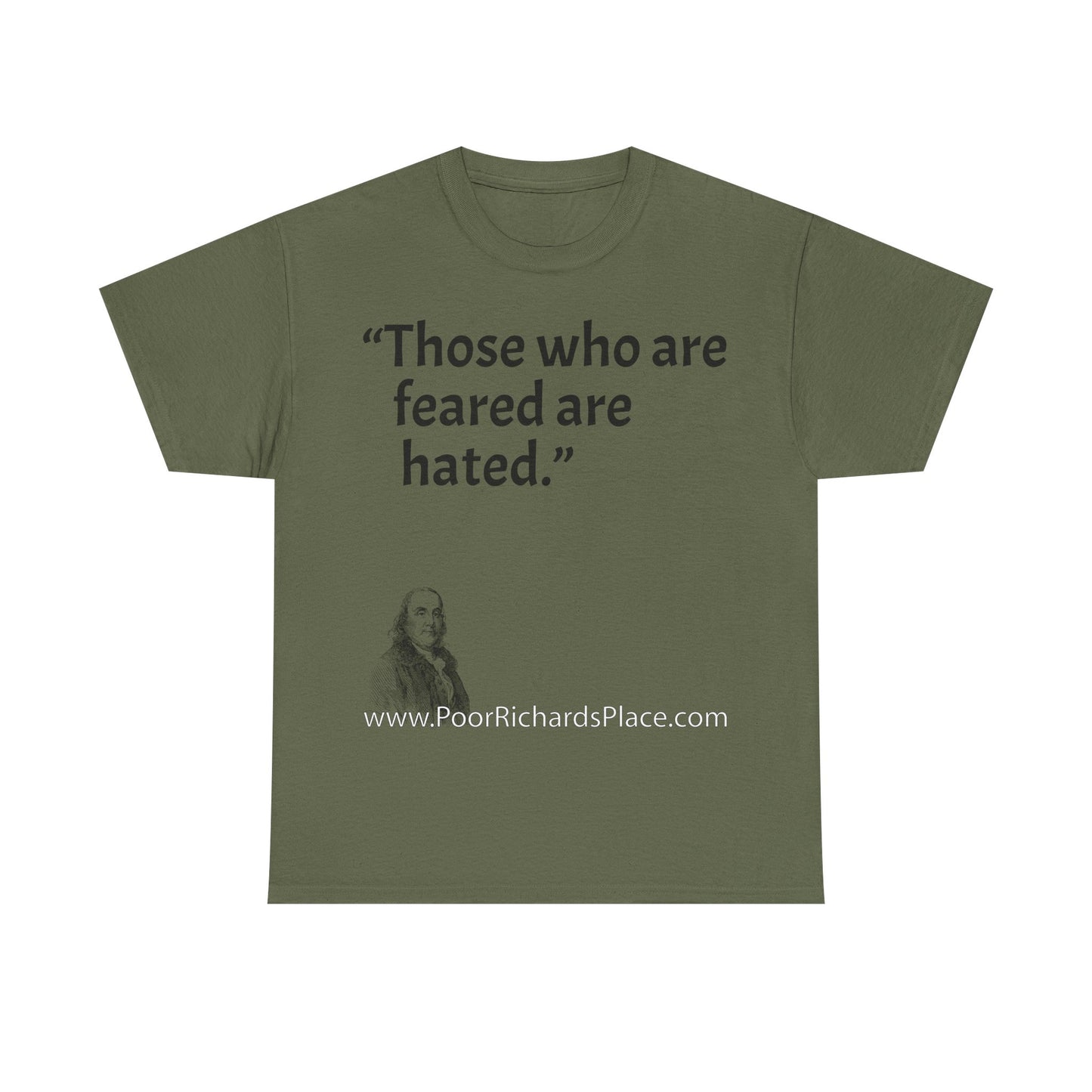 Unisex T-Shirt - Poor Richard Says Those who are feared are hated
