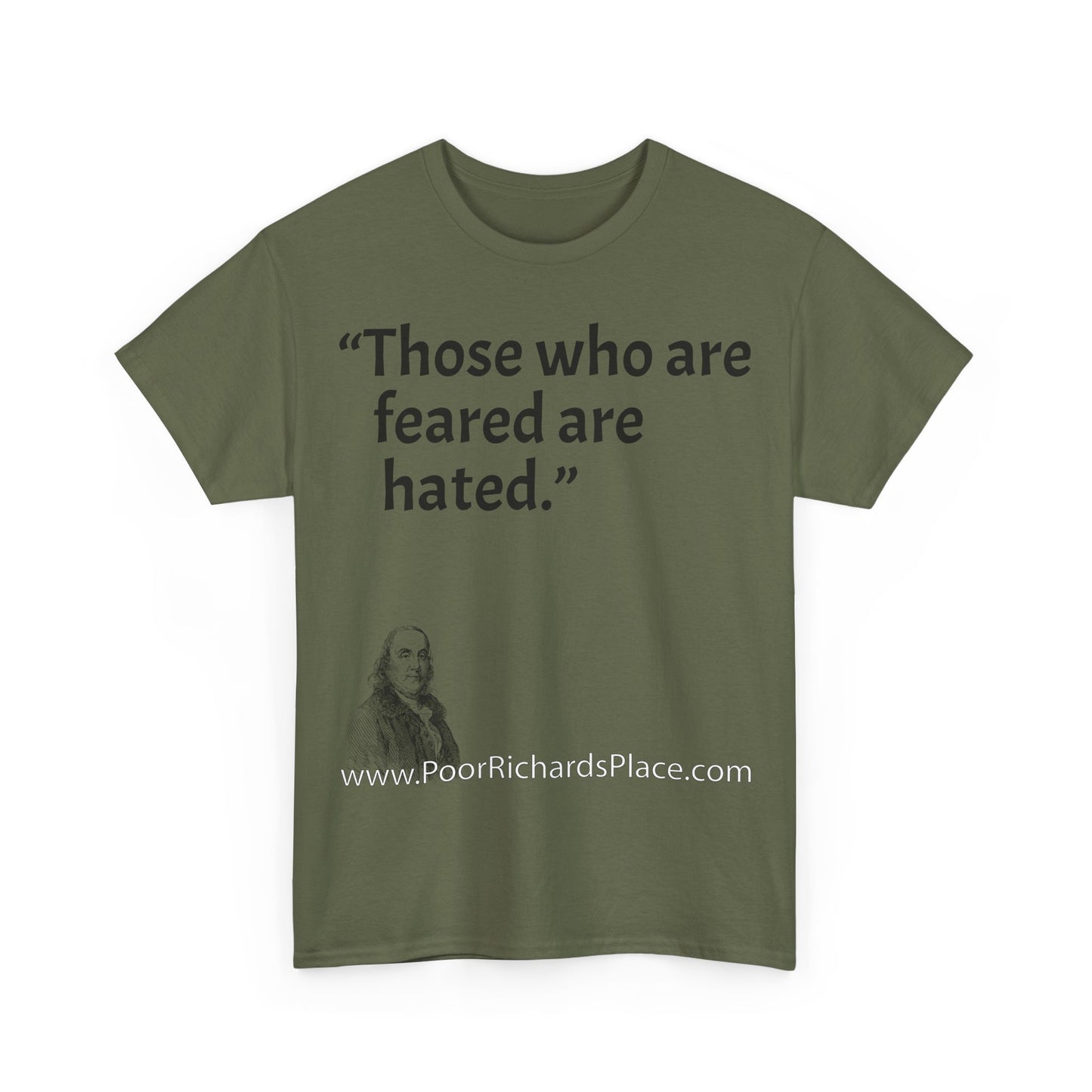 Unisex T-Shirt - Poor Richard Says Those who are feared are hated