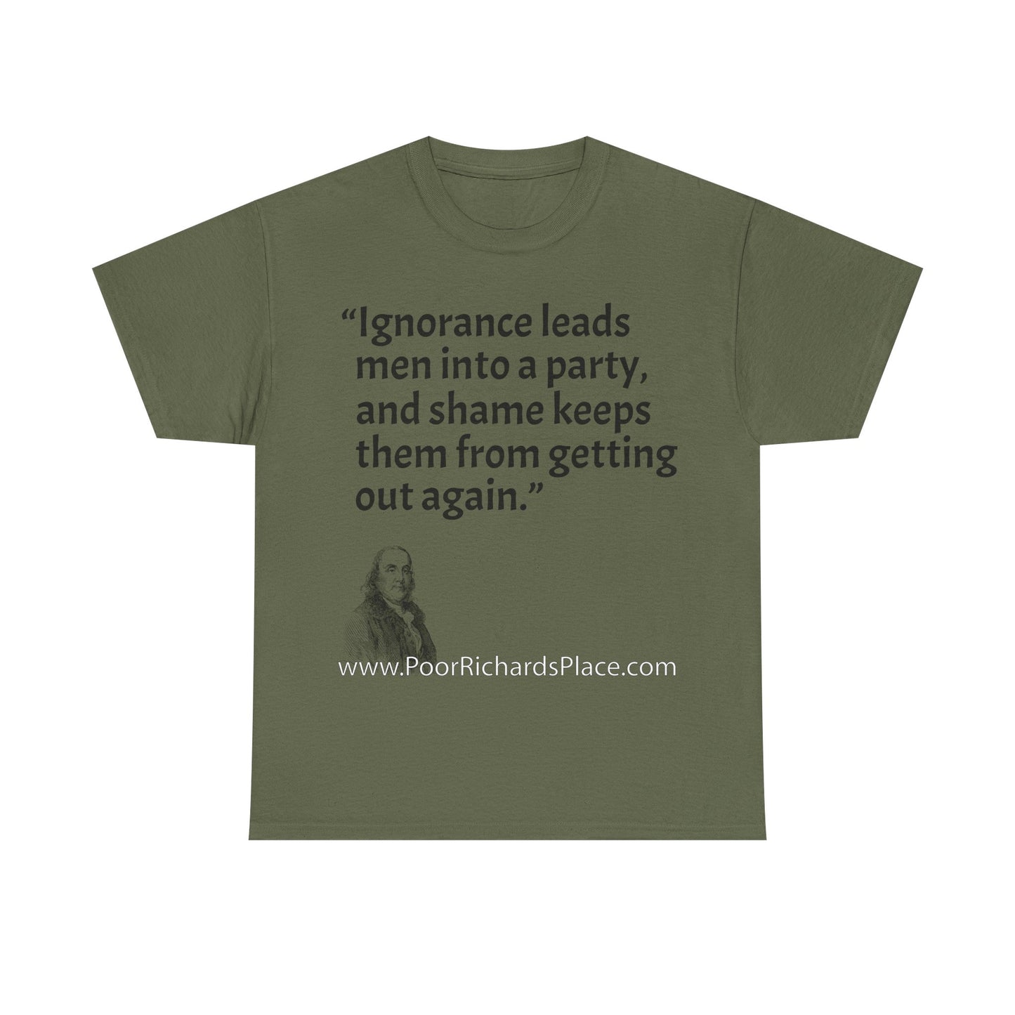 Unisex T-Shirt - Poor Richard Says Ignorance leads men into a party, and shame keeps them from getting out again