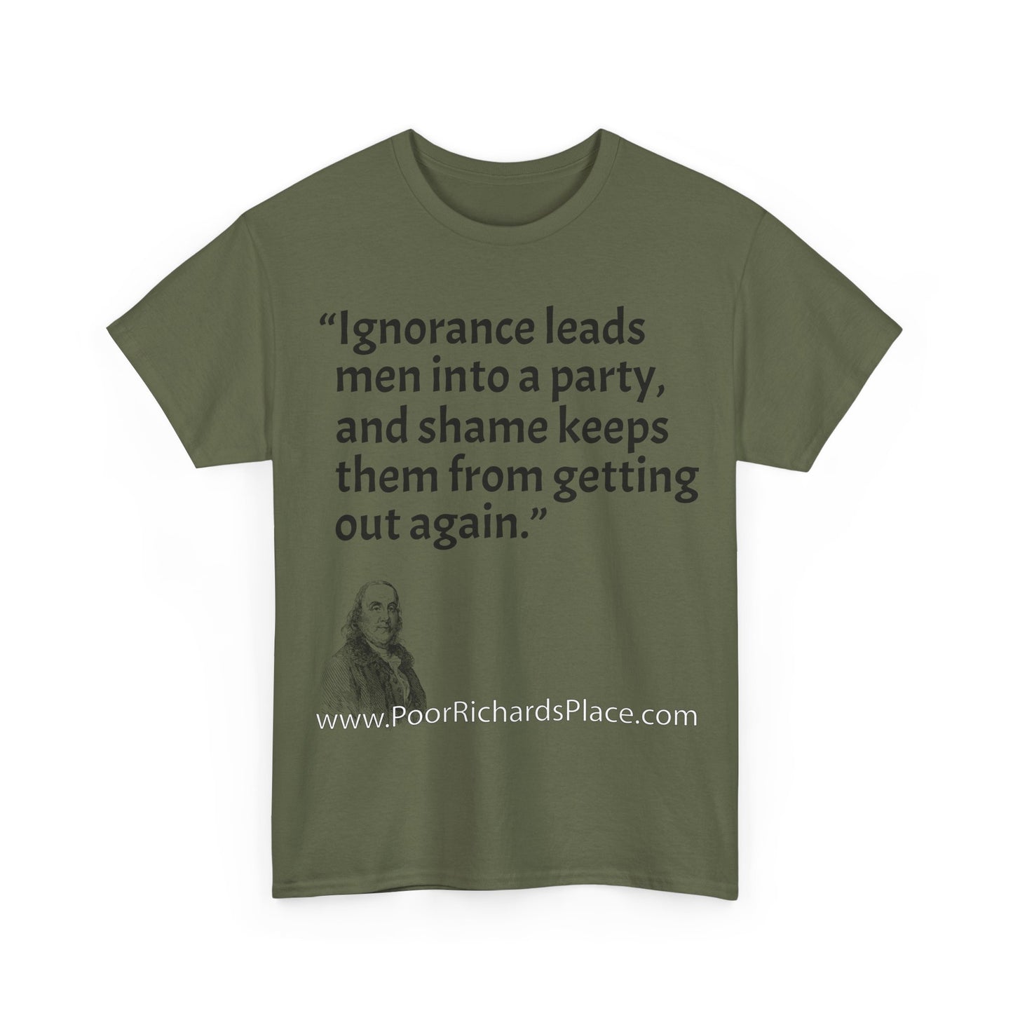 Unisex T-Shirt - Poor Richard Says Ignorance leads men into a party, and shame keeps them from getting out again
