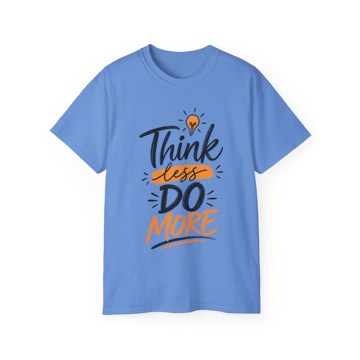 T-Shirt — Think Less, Do More