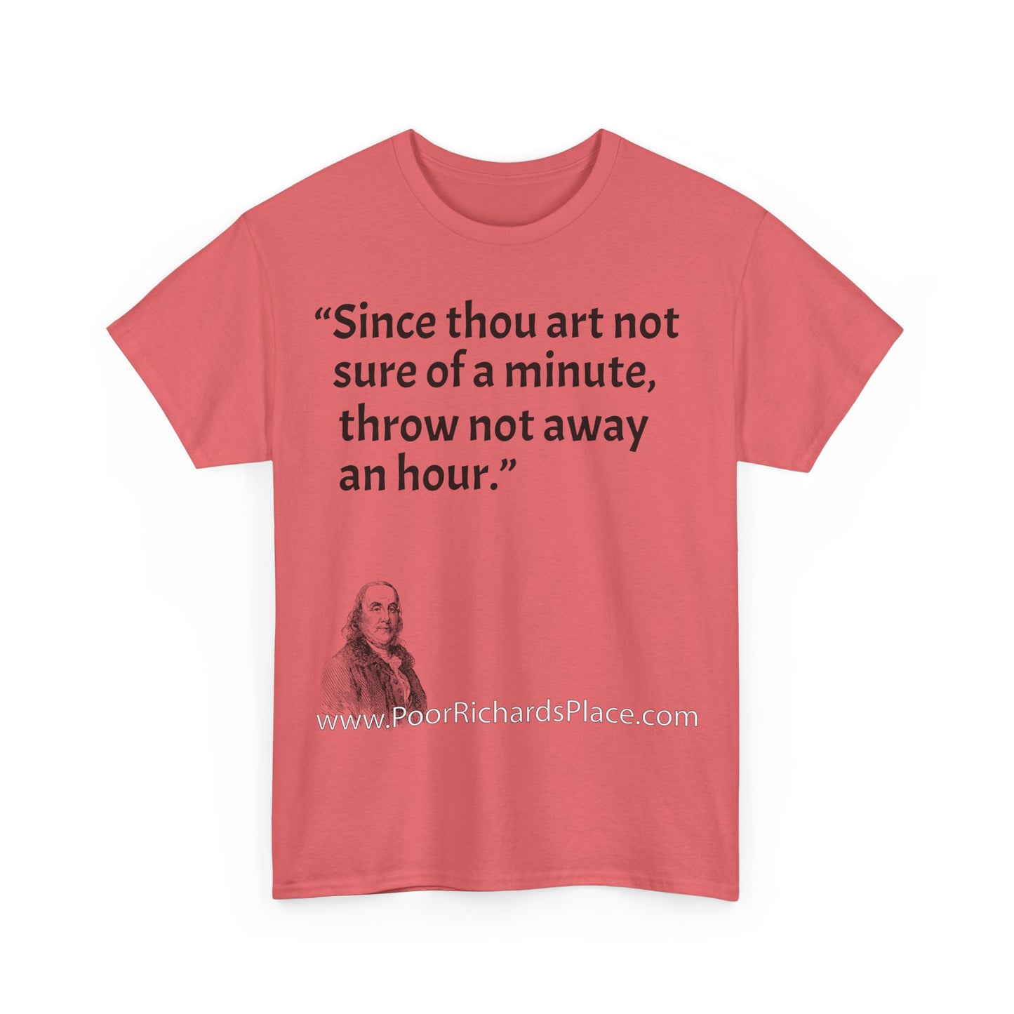 Unisex T-Shirt - Poor Richard Says Since thou art not sure of a minute, throw not away an hour