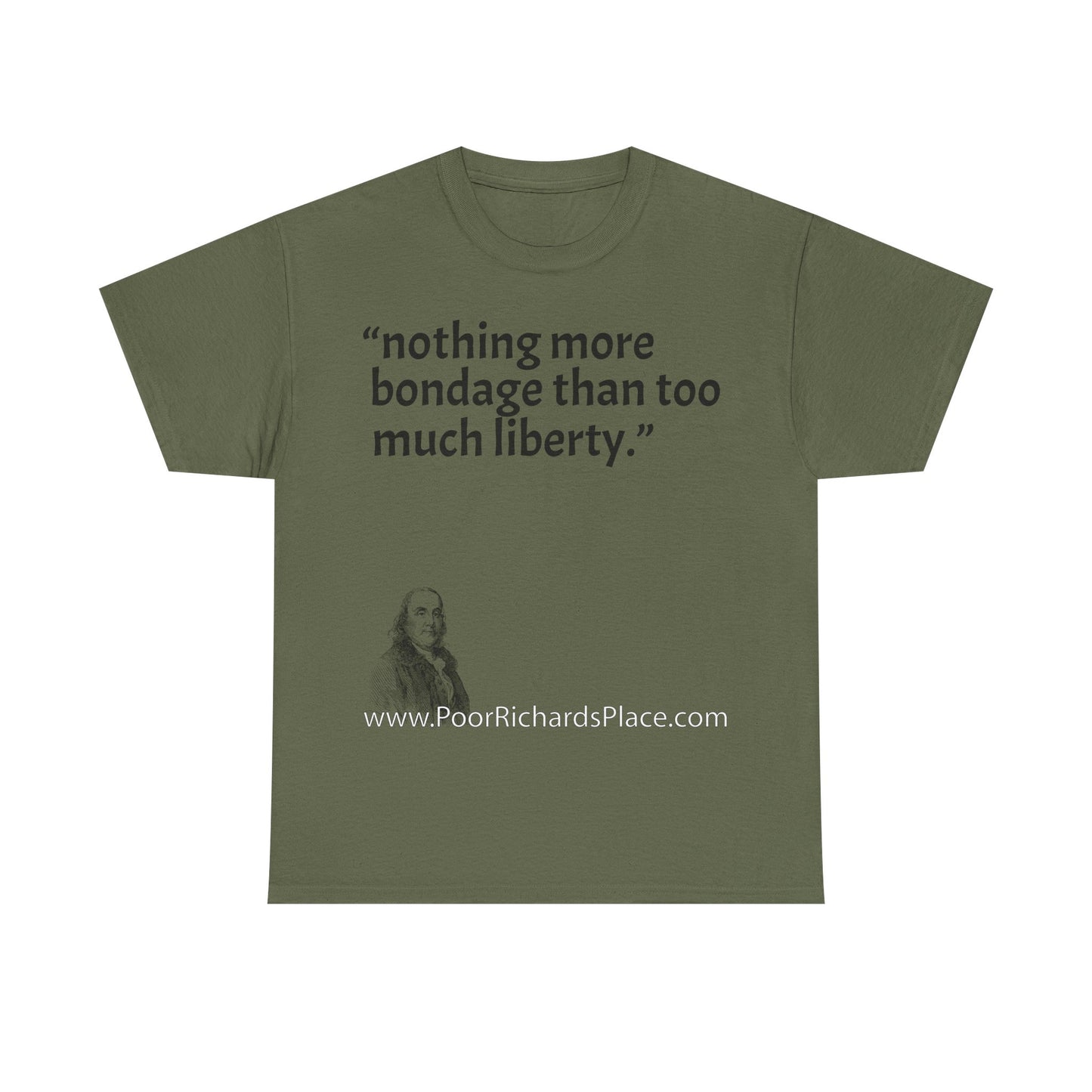 Unisex T-Shirt - Poor Richard Says nothing more bondage than too much liberty
