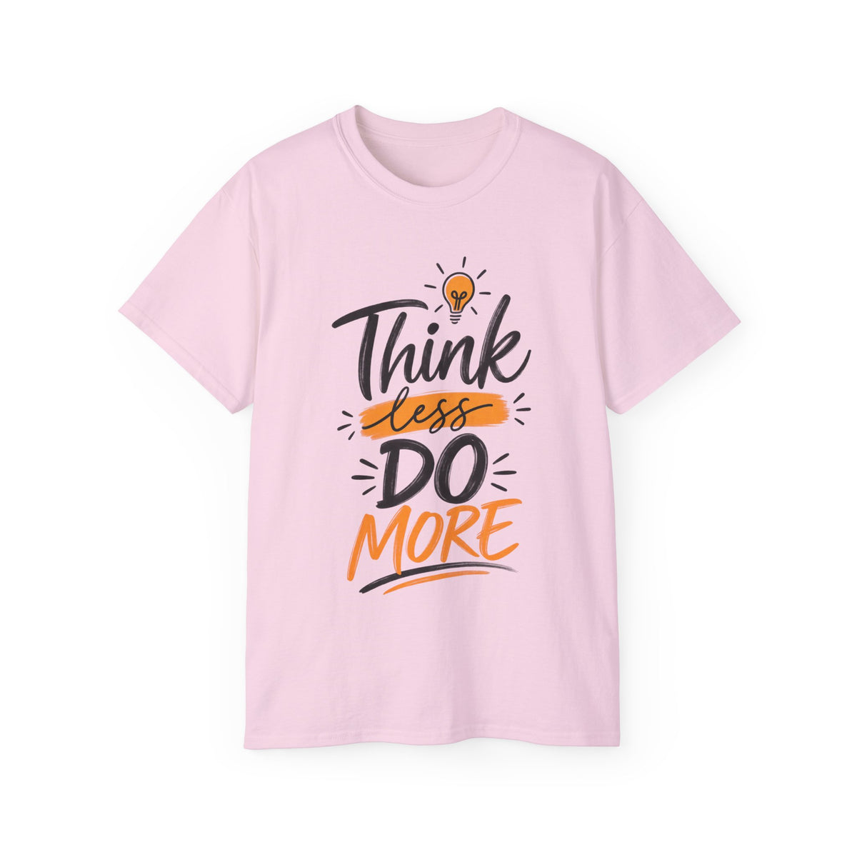 T-Shirt — Think Less, Do More