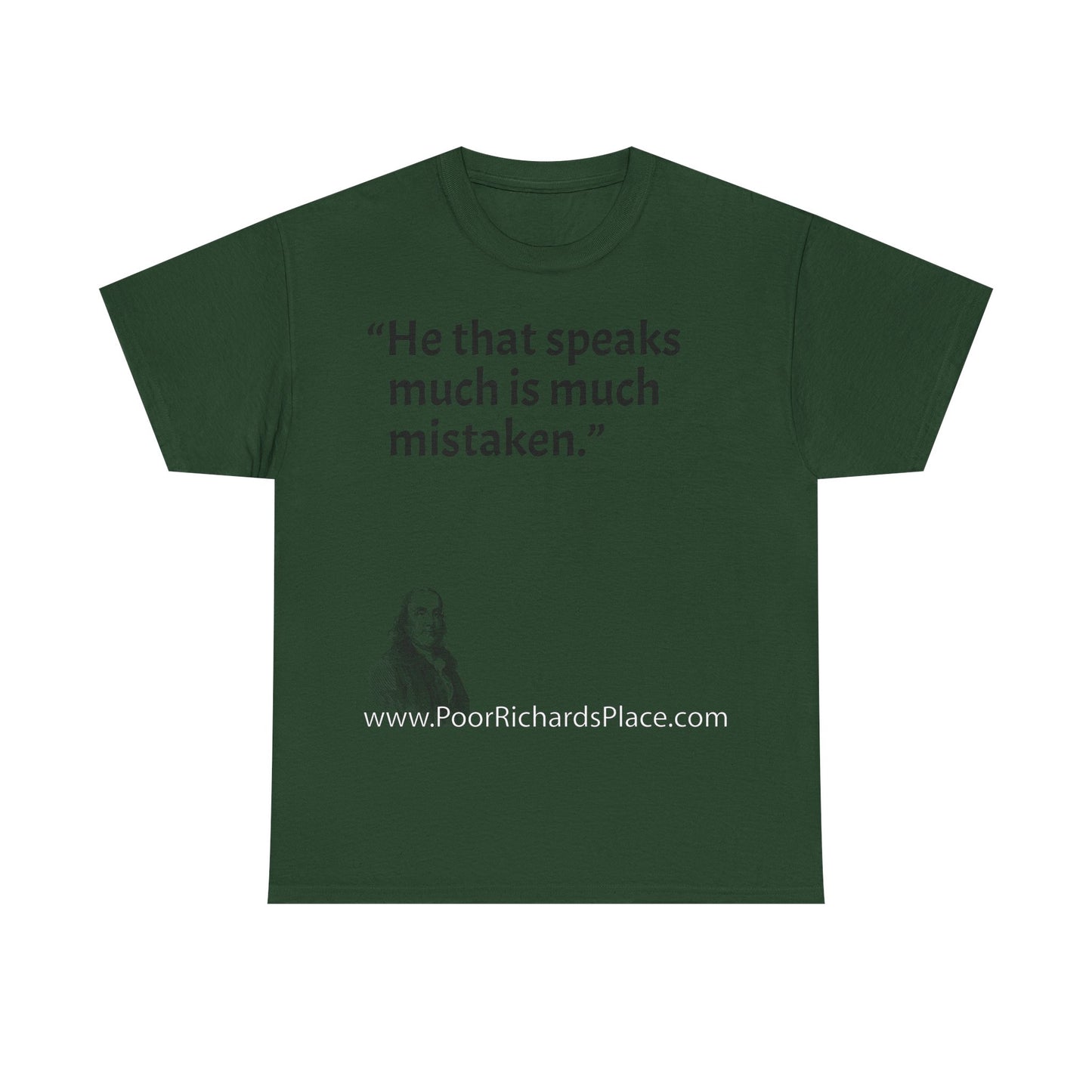 Unisex T-Shirt - Poor Richard Says He that speaks much is much mistaken