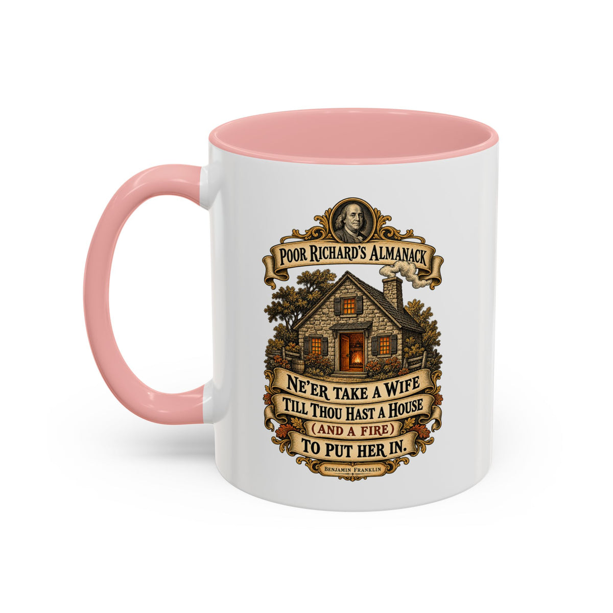 Accent Coffee Mug (11, 15oz) - Poor Richards Almanac - Never take a wife till thou hast a house