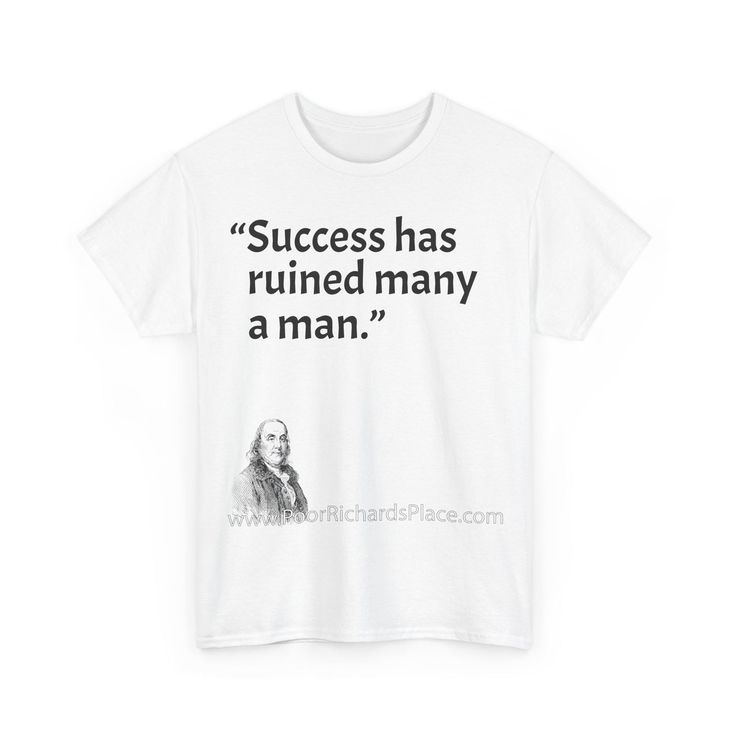 Unisex T-Shirt - Poor Richard Says Success has ruined many a man
