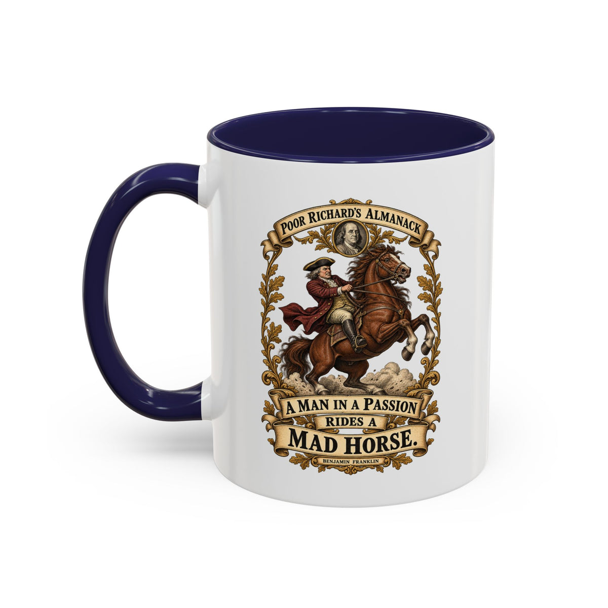 Accent Coffee Mug (11, 15oz) - Poor Richards Almanac - A man in a Passion rides a mad Horse
