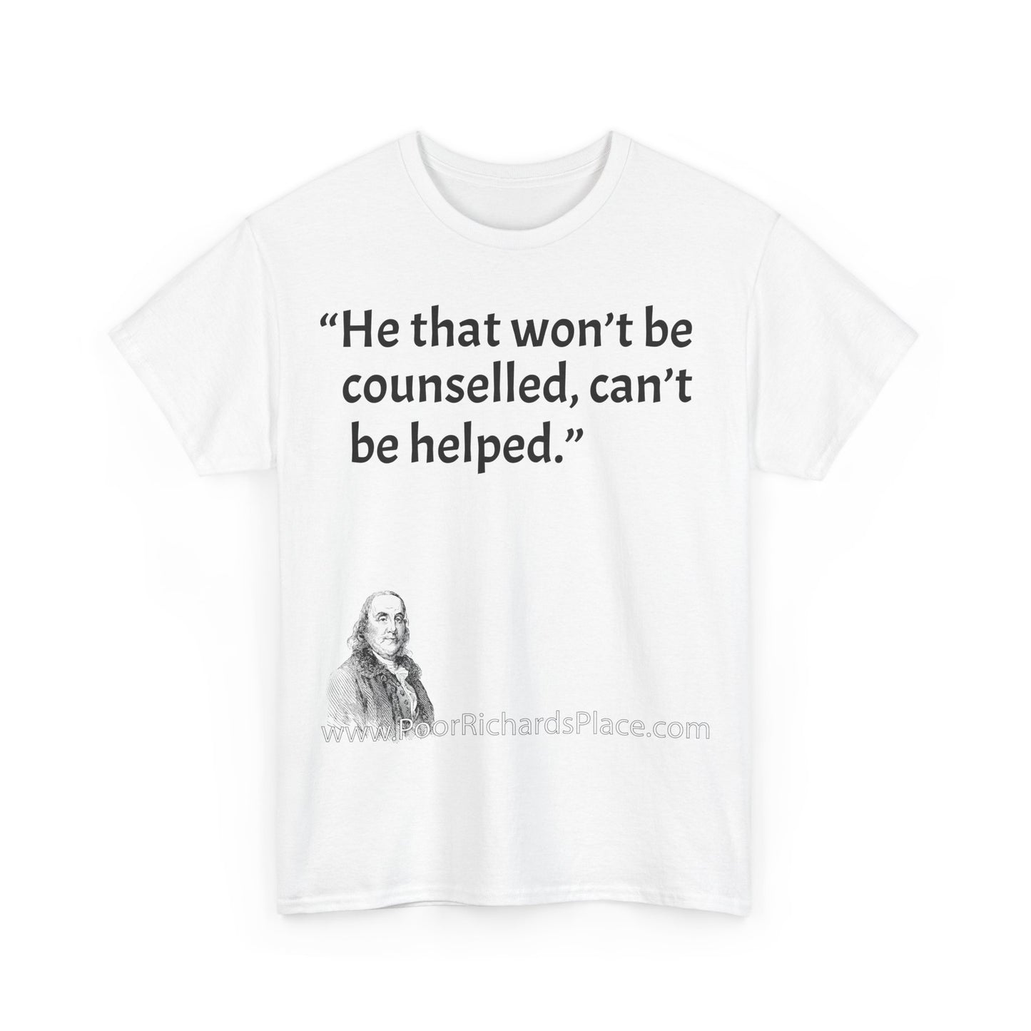 Unisex T-Shirt - Poor Richard Says He that won’t be counselled, can’t be helped