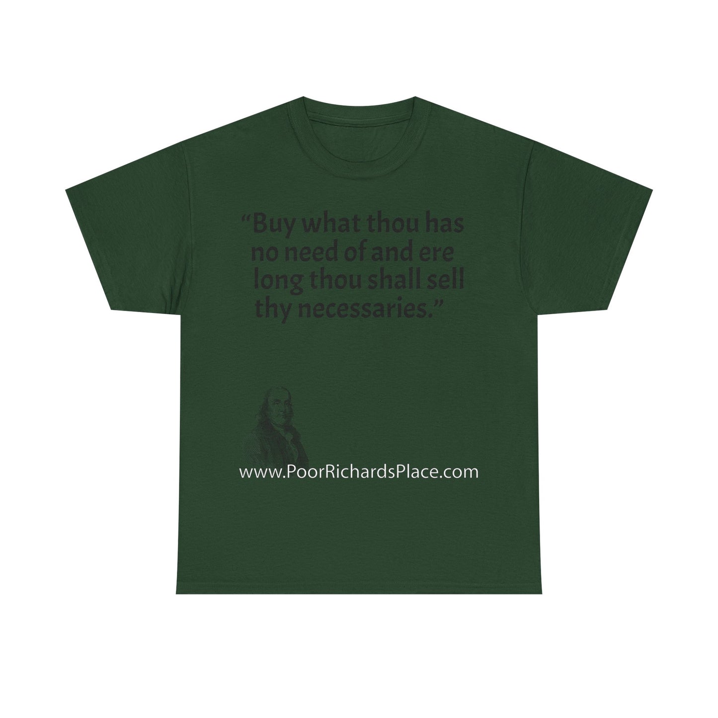 Unisex T-Shirt - Poor Richard Says Buy what thou has no need of and ere long thou shall sell thy necessaries