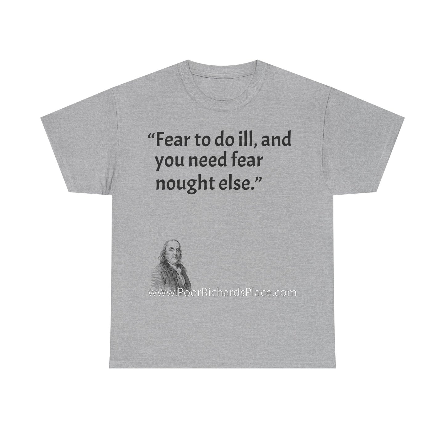 Unisex T-Shirt - Poor Richard Says Fear to do ill, and you need fear nought else