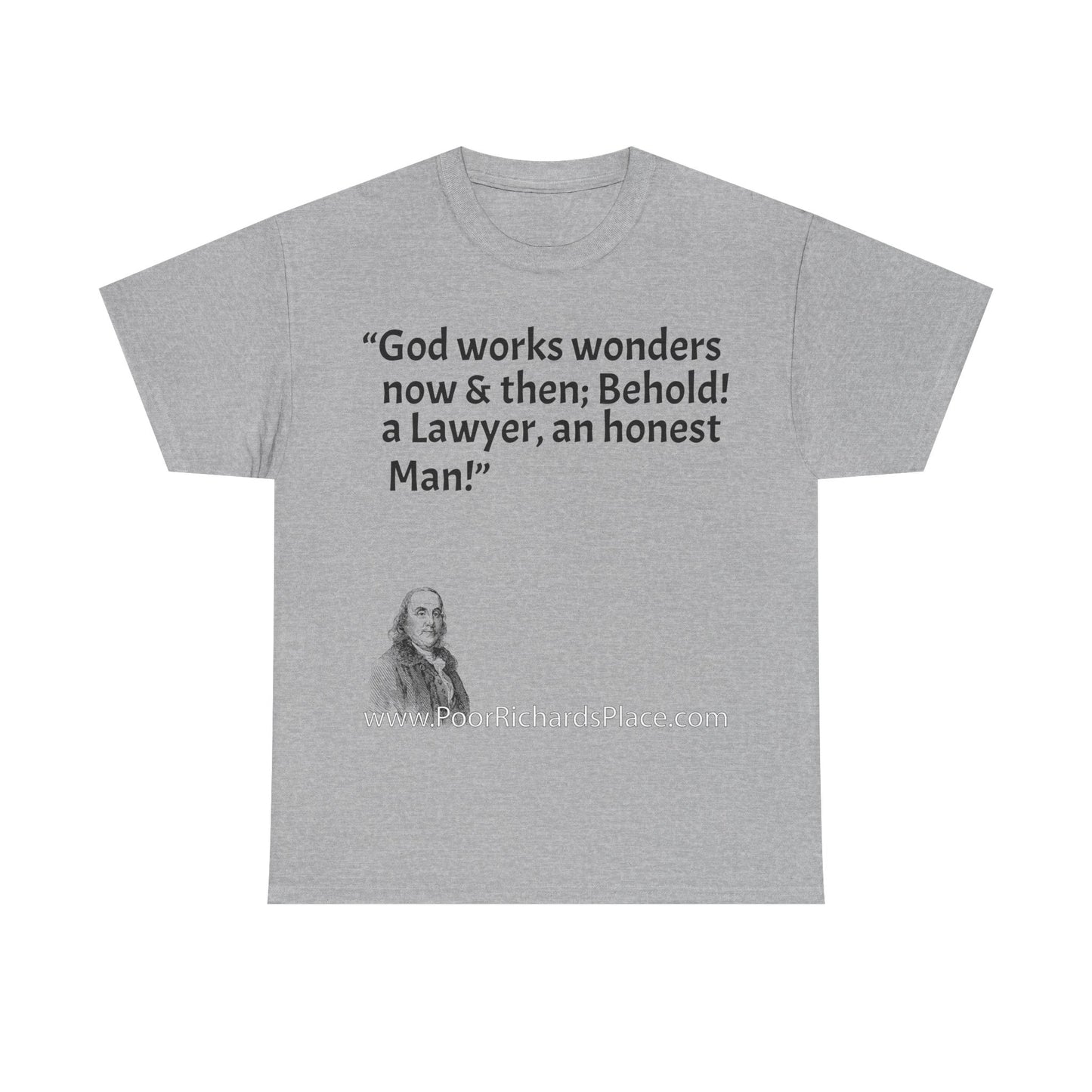 Unisex T-Shirt - Poor Richard Says God works wonders now & then; Behold! a Lawyer, an honest Man