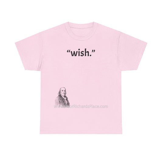 Unisex T-Shirt - Poor Richard Says wish
