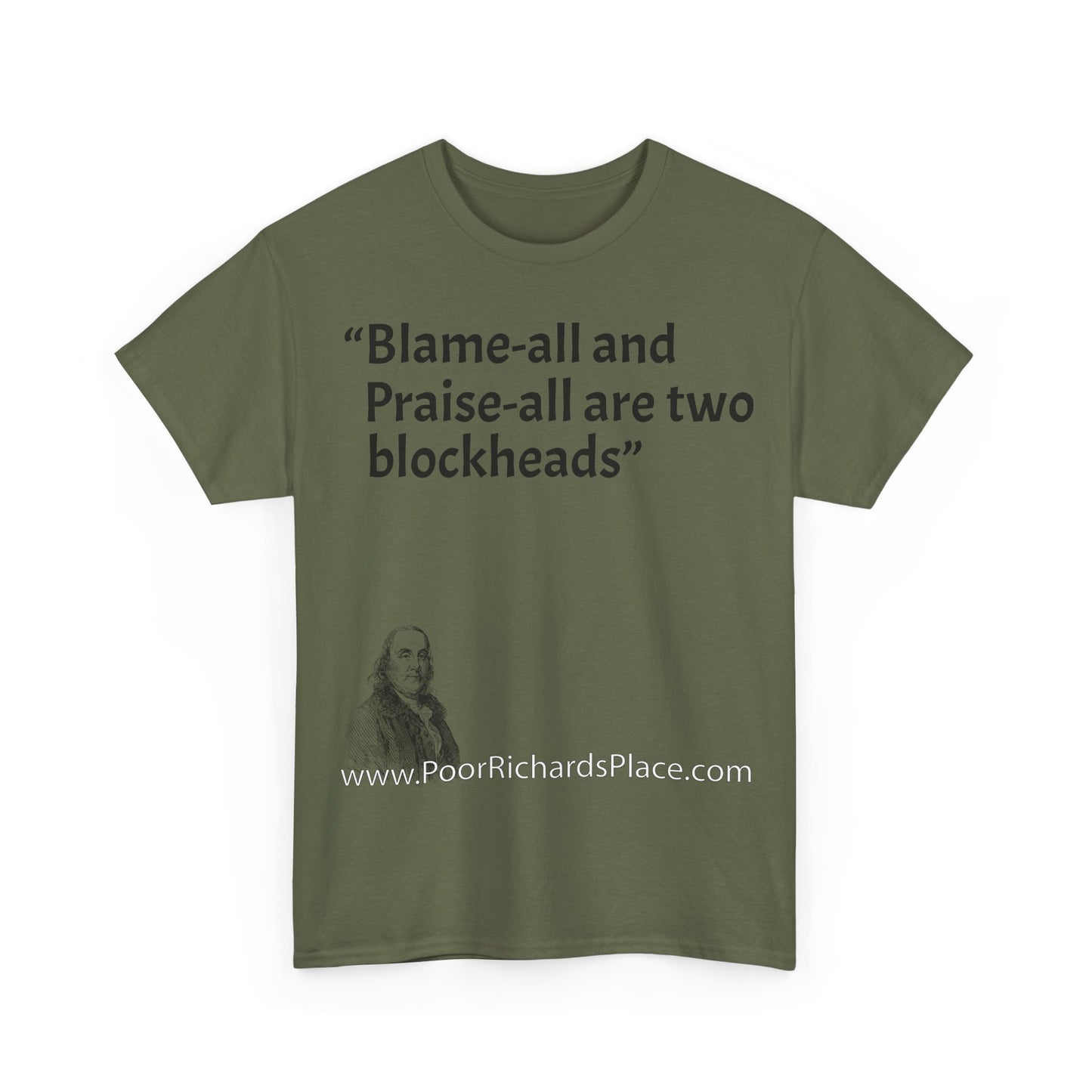 Unisex T-Shirt - Poor Richard Says Blame-all and Praise-all are two blockheads