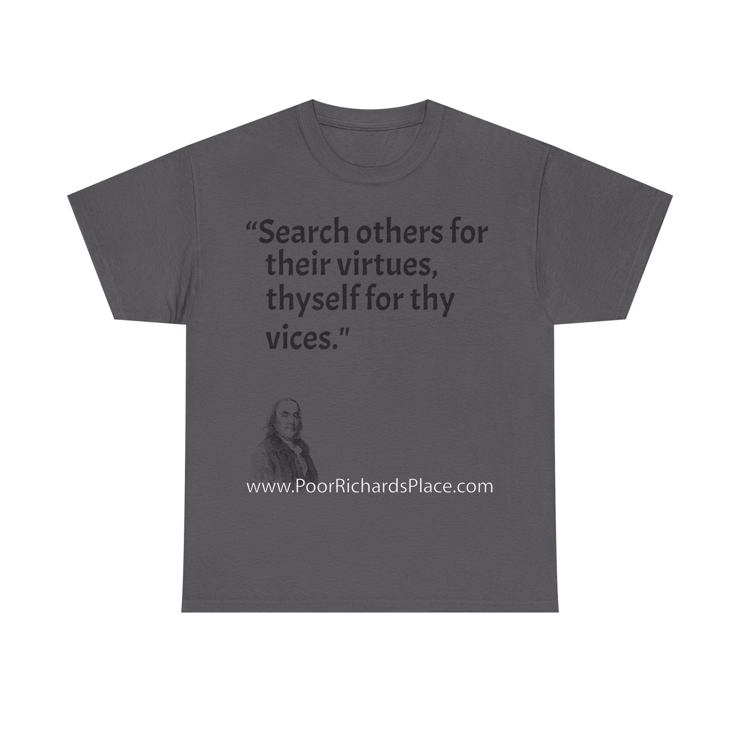 Unisex T-Shirt - Poor Richard Says Search others for their virtues, thyself for thy vices