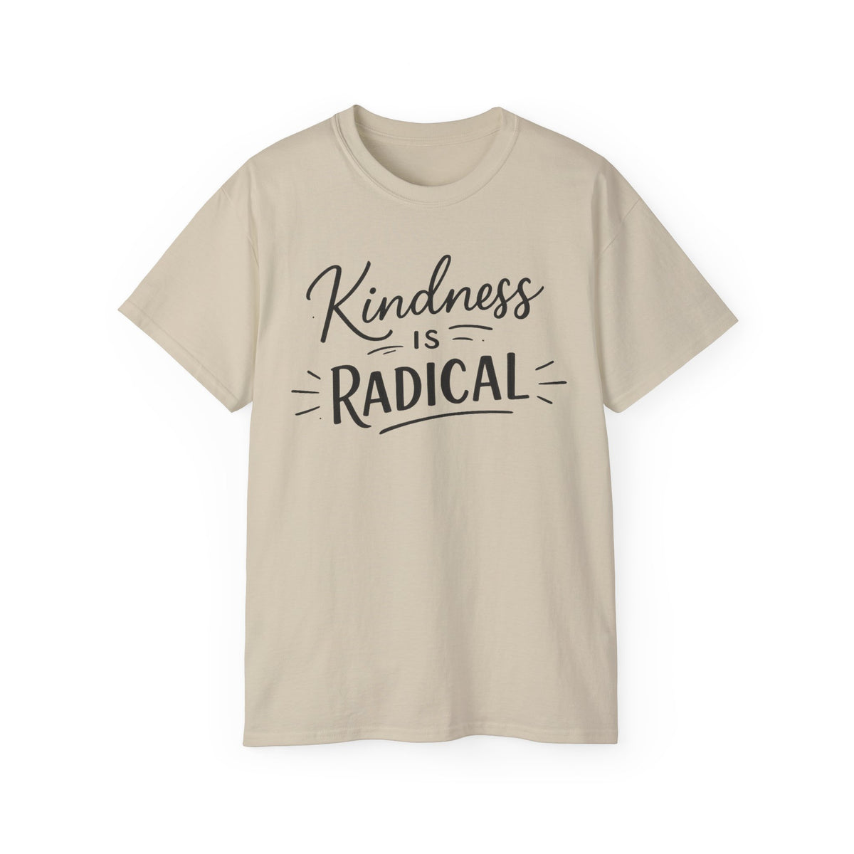 Kindness Is Radical T-Shirt — Inspirational Positive Message Tee