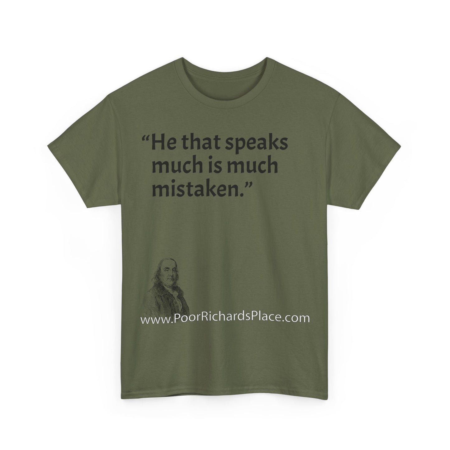 Unisex T-Shirt - Poor Richard Says He that speaks much is much mistaken