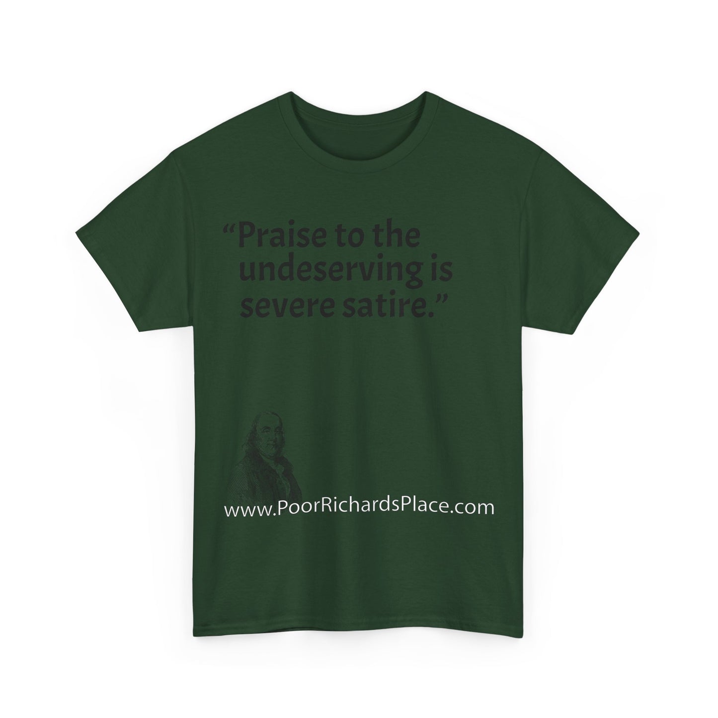 Unisex T-Shirt - Poor Richard Says Praise to the undeserving is severe satire