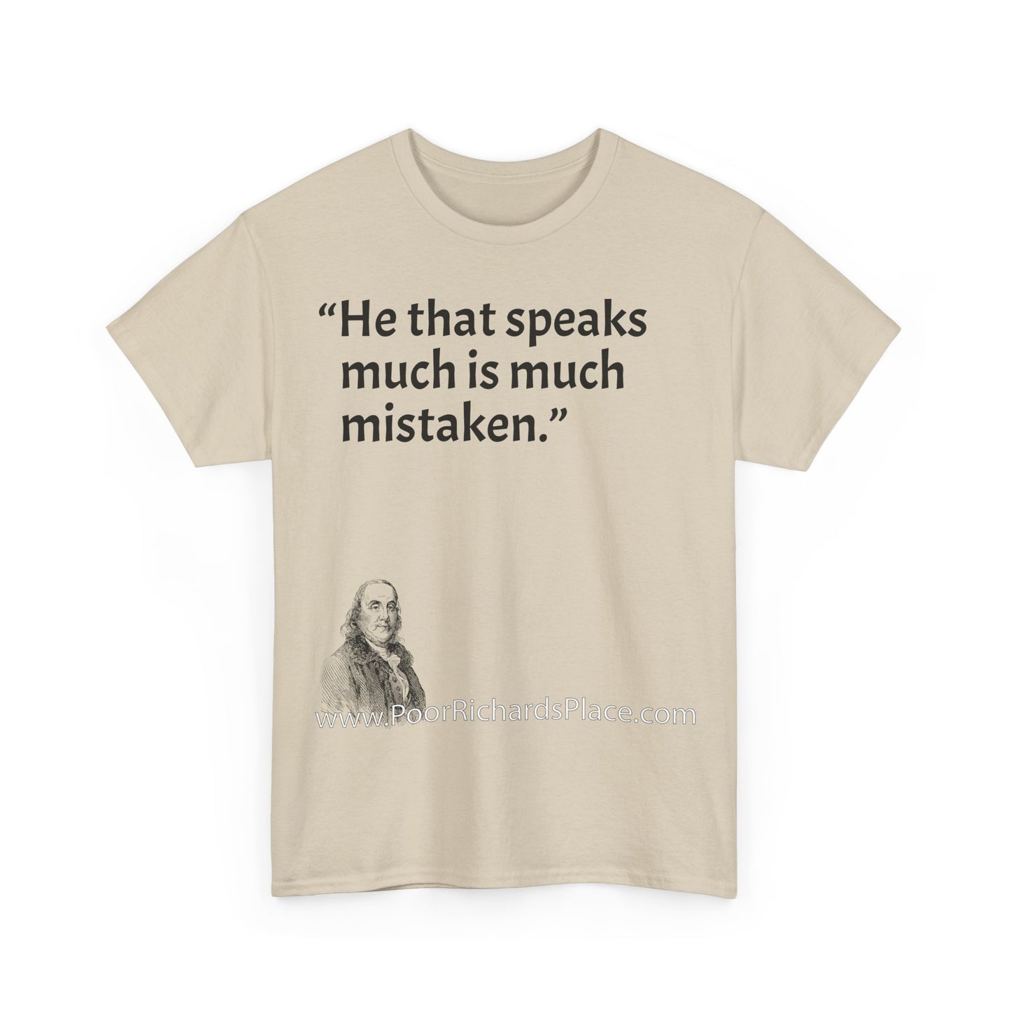 Unisex T-Shirt - Poor Richard Says He that speaks much is much mistaken
