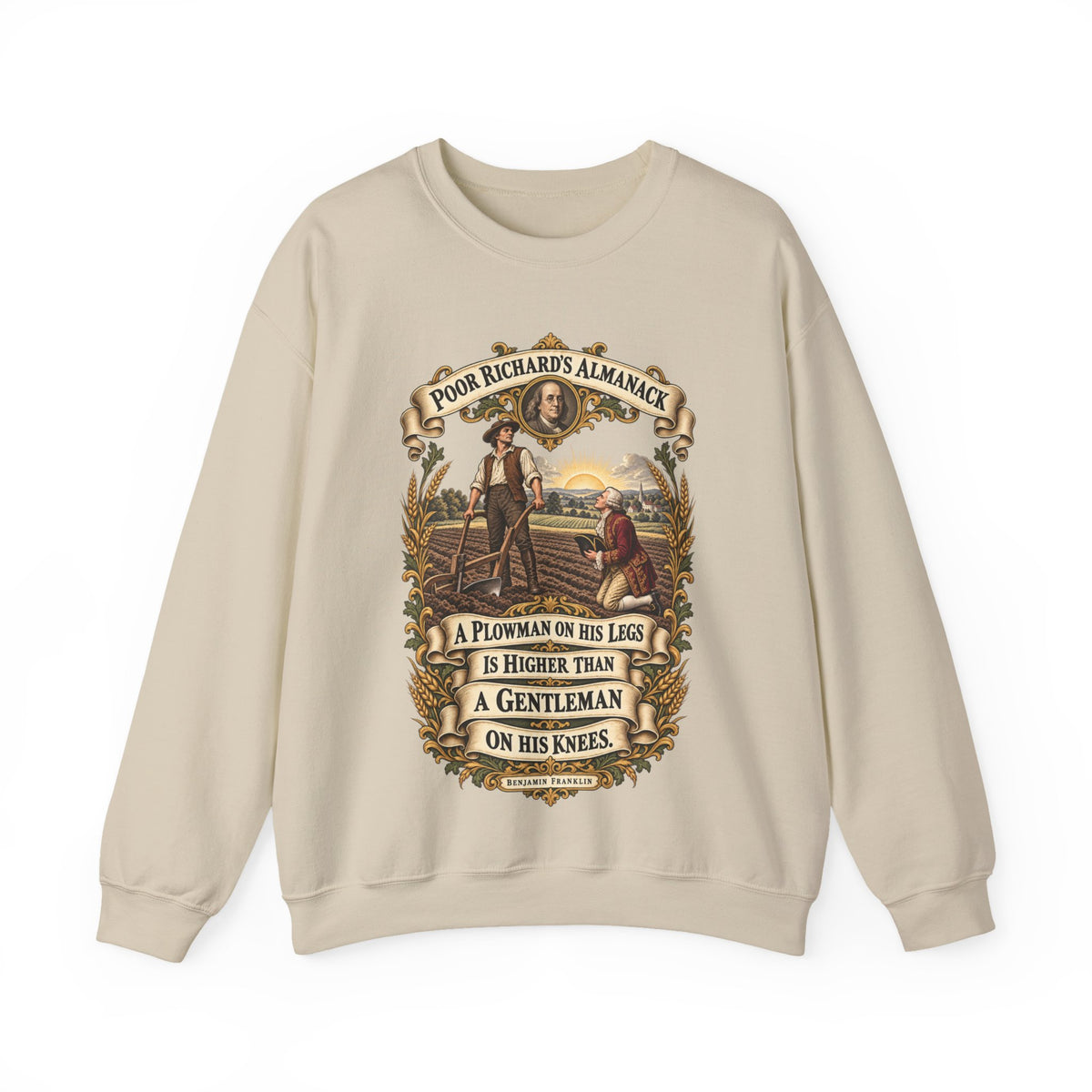 Crewneck Sweatshirt - Poor Richards Almanac - A Plowman on his Legs is higher than a Gentleman on his Knees