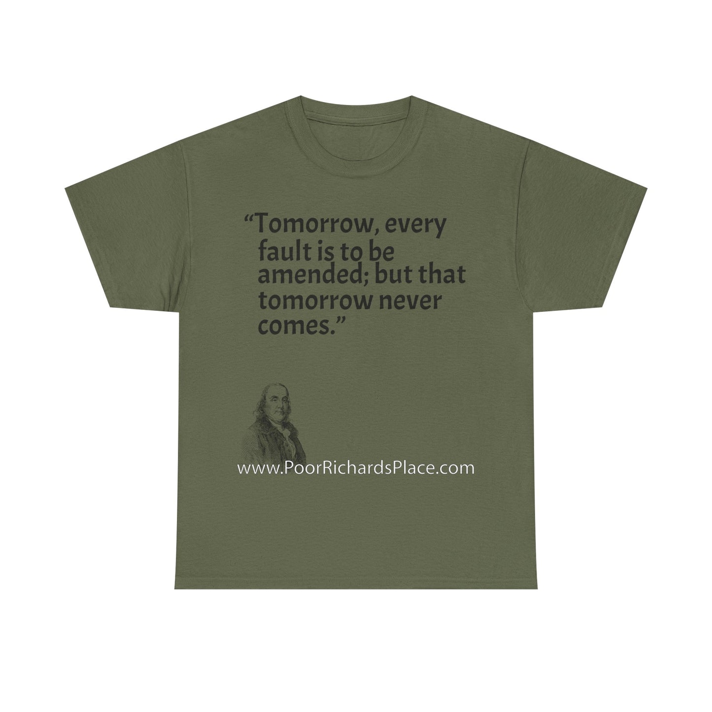 Unisex T-Shirt - Poor Richard Says Tomorrow, every fault is to be amended; but that tomorrow never comes