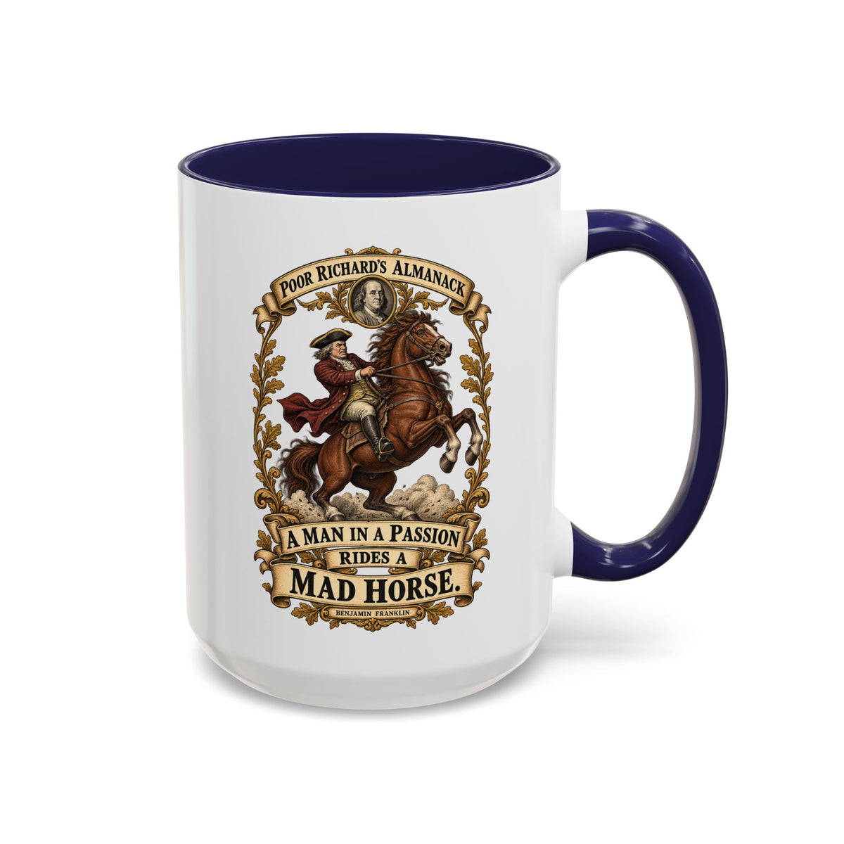 Accent Coffee Mug (11, 15oz) - Poor Richards Almanac - A man in a Passion rides a mad Horse