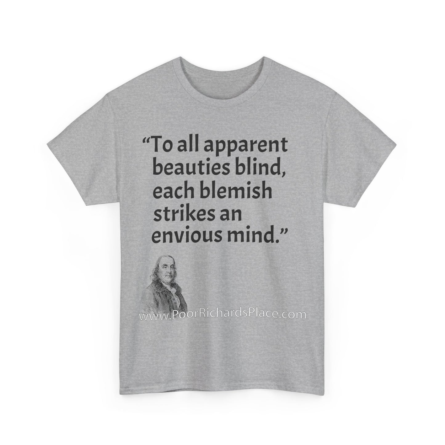 Unisex T-Shirt - Poor Richard Says To all apparent beauties blind, each blemish strikes an envious mind