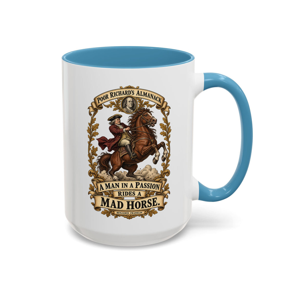 Accent Coffee Mug (11, 15oz) - Poor Richards Almanac - A man in a Passion rides a mad Horse