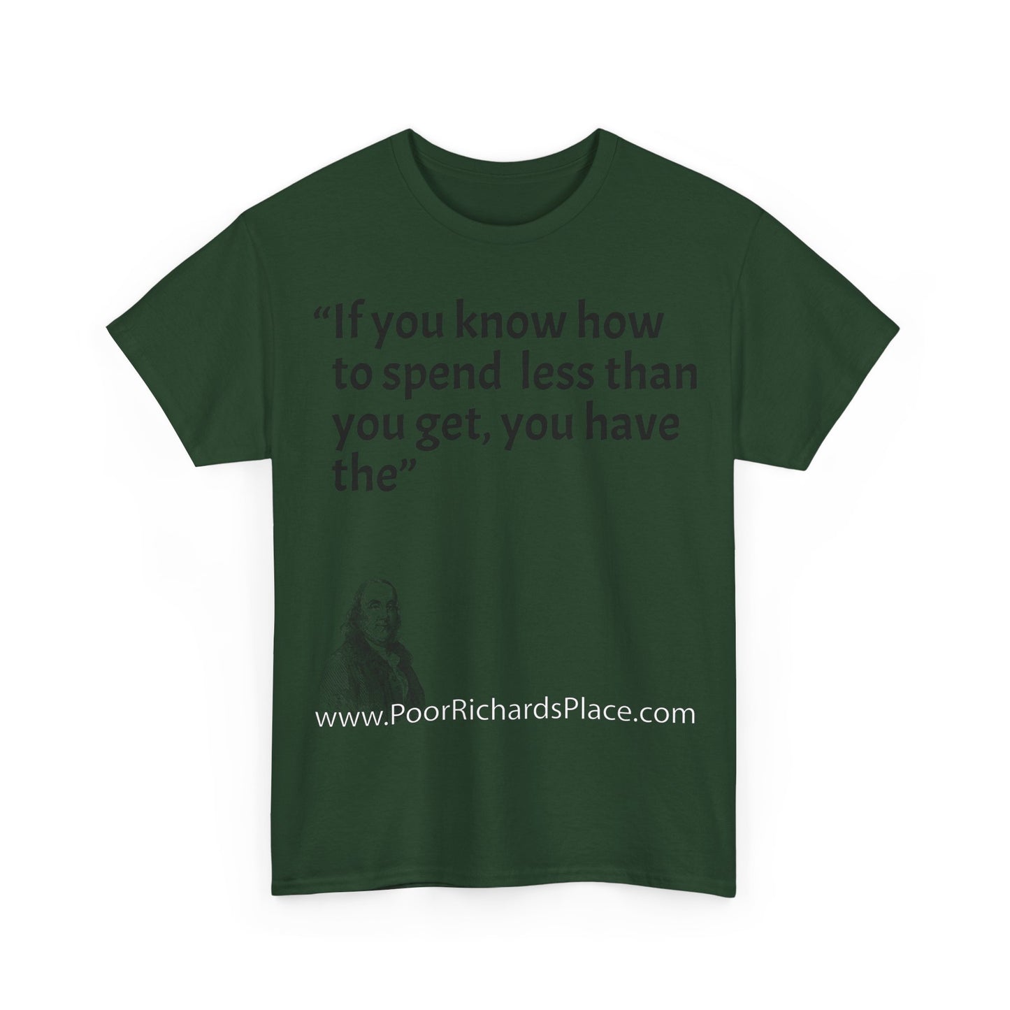 Unisex T-Shirt - Poor Richard Says If you know how to spend less than you get, you have the