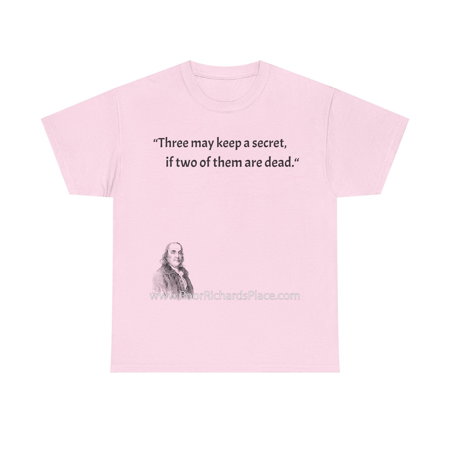 Unisex T-Shirt - Poor Richard Says Three may keep a secret, if two of them are dead