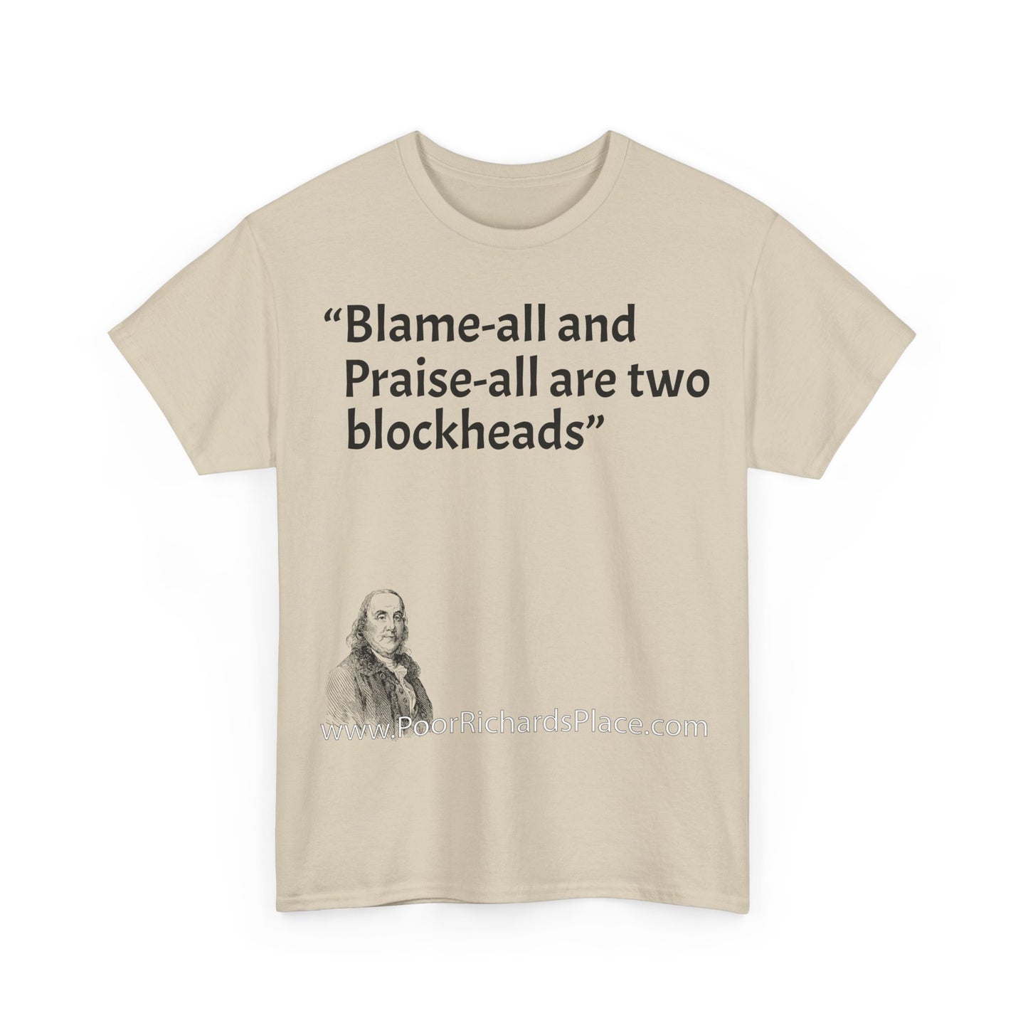 Unisex T-Shirt - Poor Richard Says Blame-all and Praise-all are two blockheads