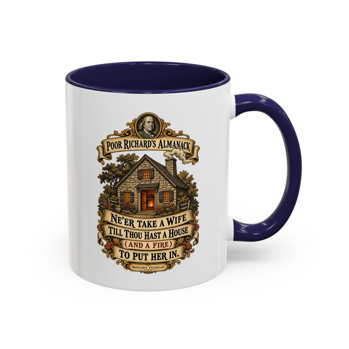 Accent Coffee Mug (11, 15oz) - Poor Richards Almanac - Never take a wife till thou hast a house