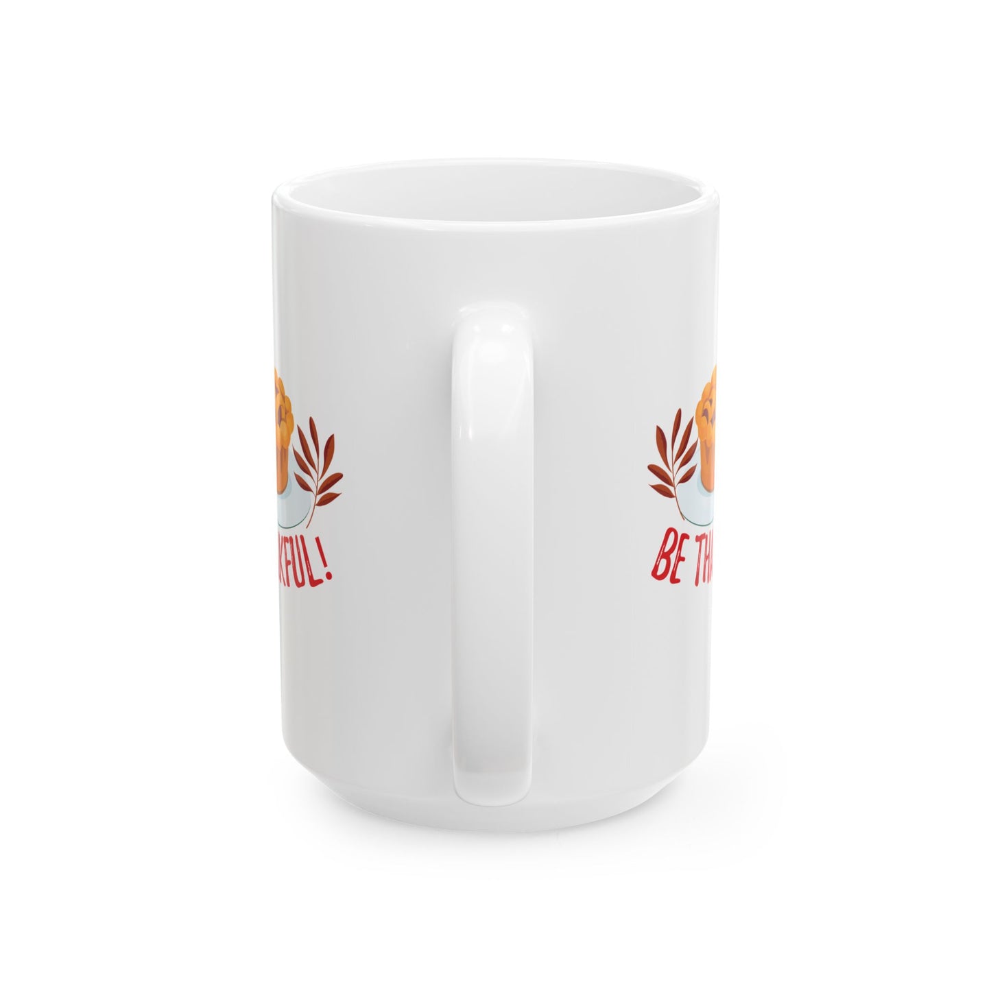 White Ceramic Mug - 11oz & 15oz - Be Thankful