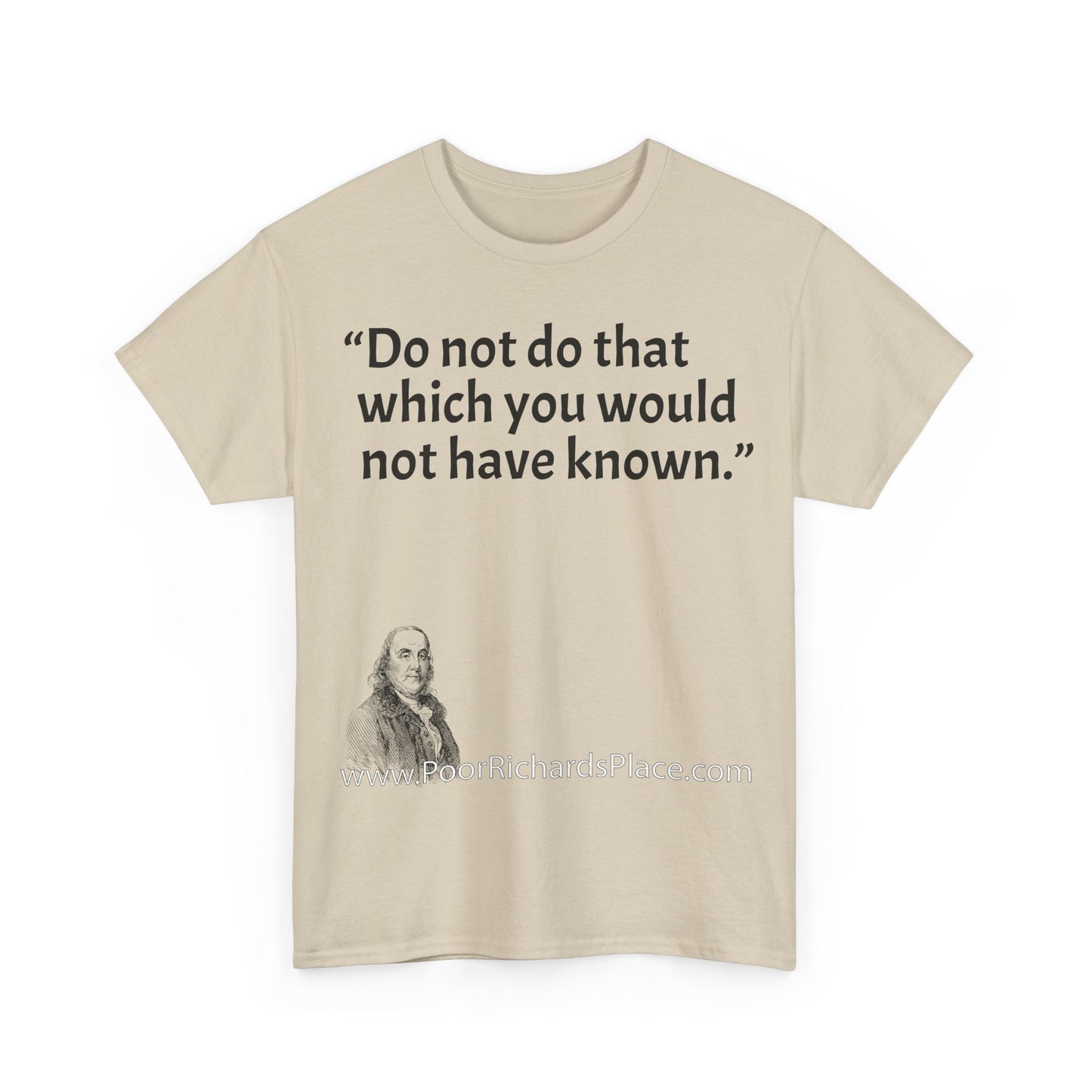 Unisex T-Shirt - Poor Richard Says Do not do that which you would not have known
