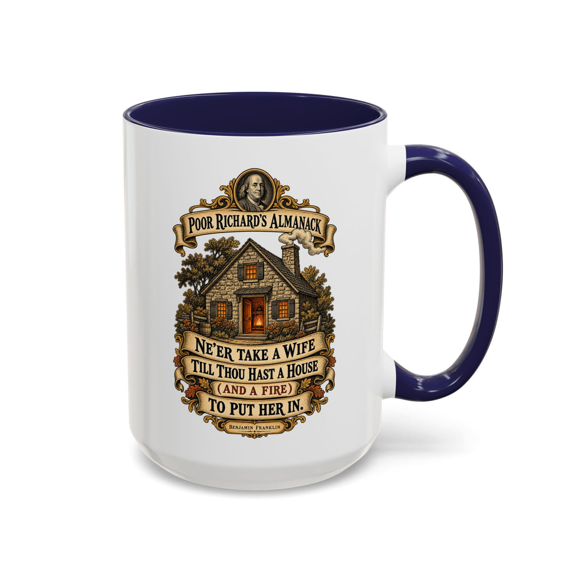 Accent Coffee Mug (11, 15oz) - Poor Richards Almanac - Never take a wife till thou hast a house