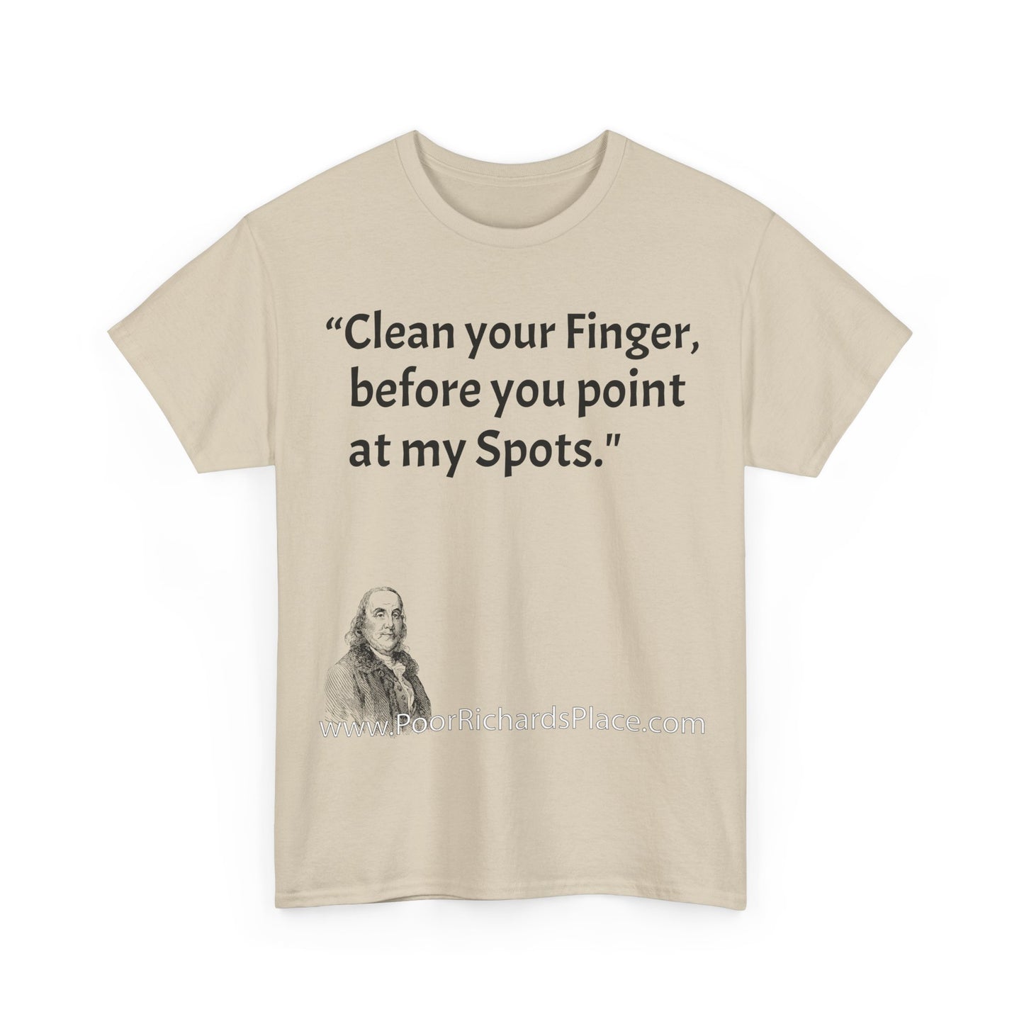 Unisex T-Shirt - Poor Richard Says Clean your Finger, before you point at my Spots