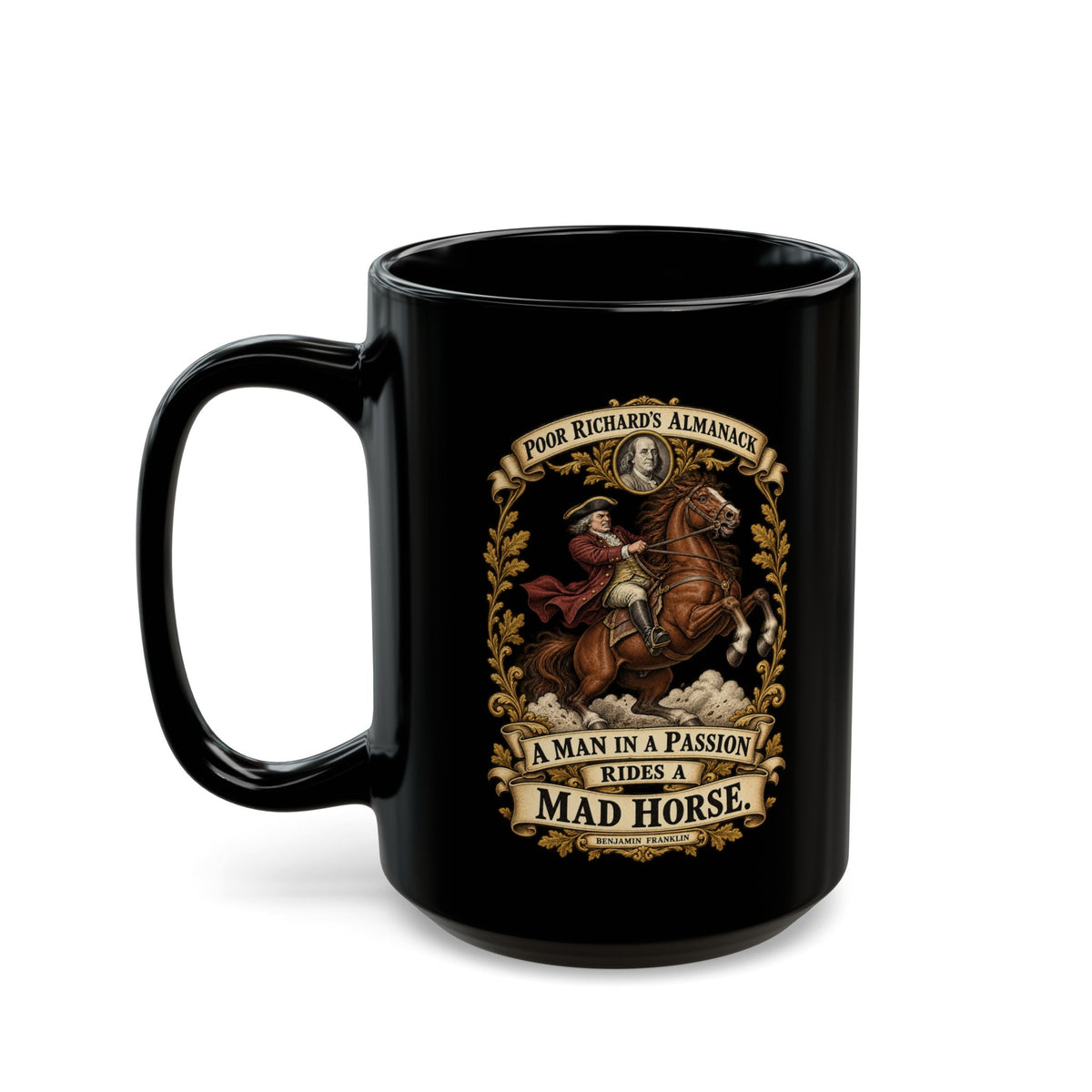Black Mug  (15oz) - Poor Richards Almanac - A man in a Passion rides a mad Horse