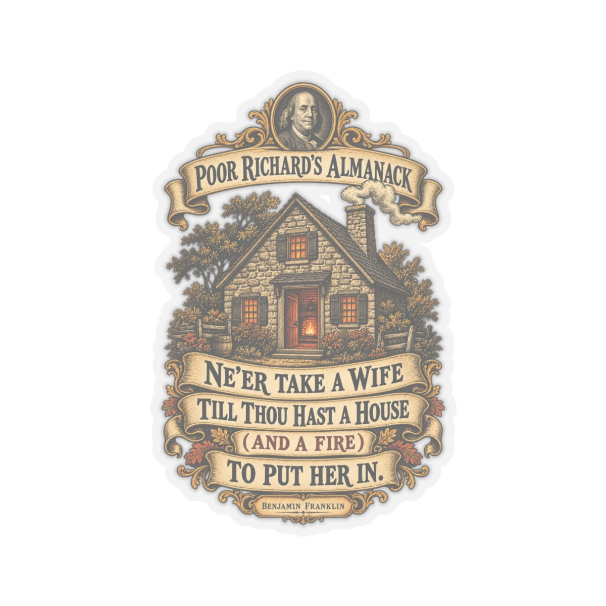 Kiss-Cut Stickers - Poor Richards Almanac - Never take a wife till thou hast a house