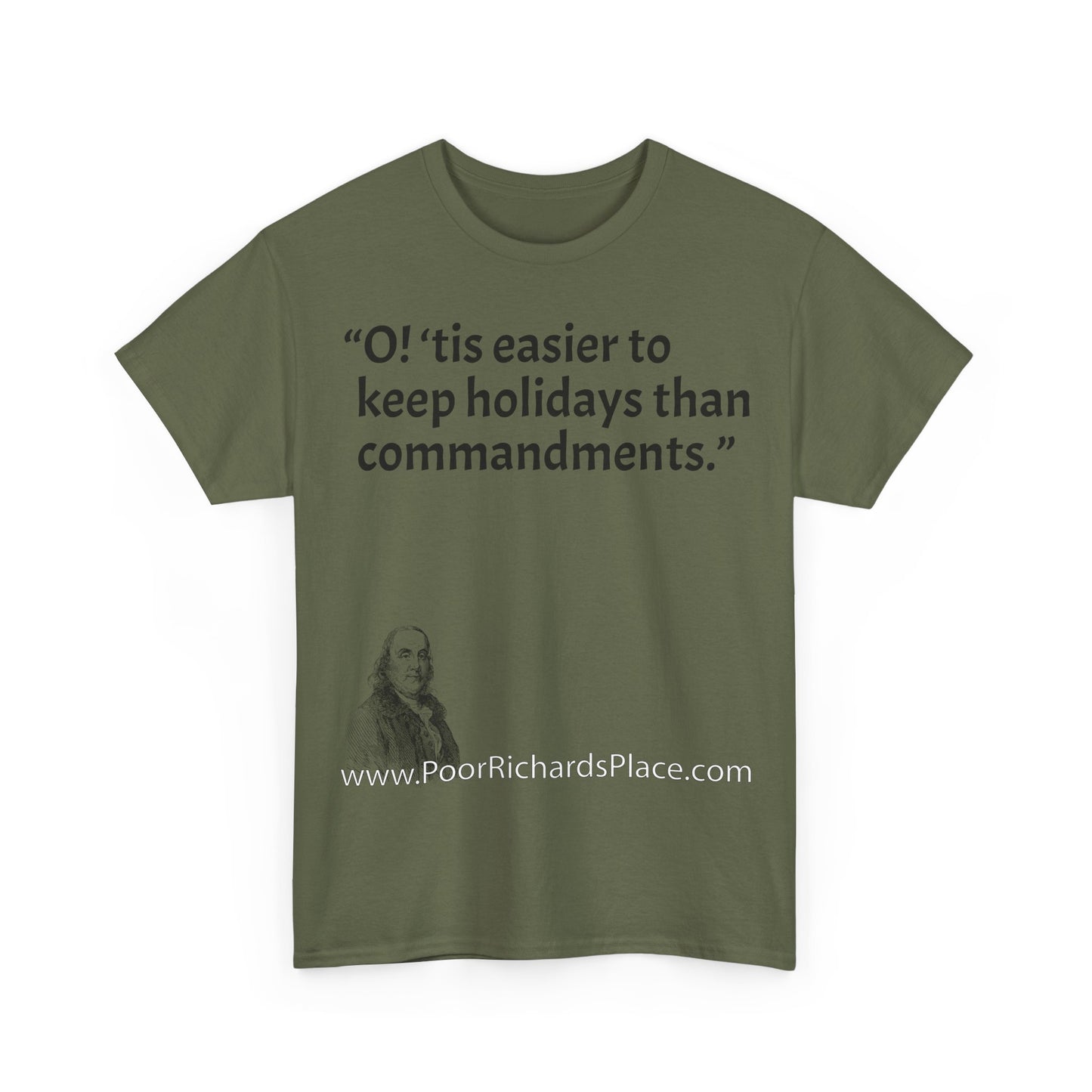 Unisex T-Shirt - Poor Richard Says O! ‘tis easier to keep holidays than commandments