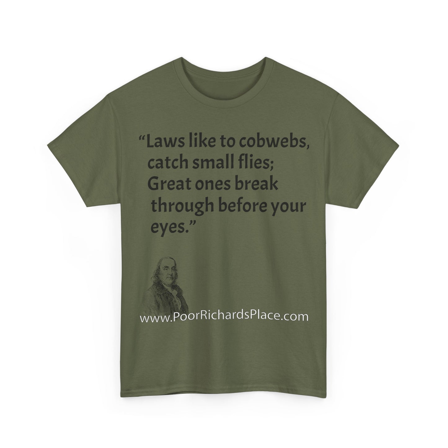 Unisex T-Shirt - Poor Richard Says Laws like to cobwebs, catch small flies; Great ones break through before your eyes