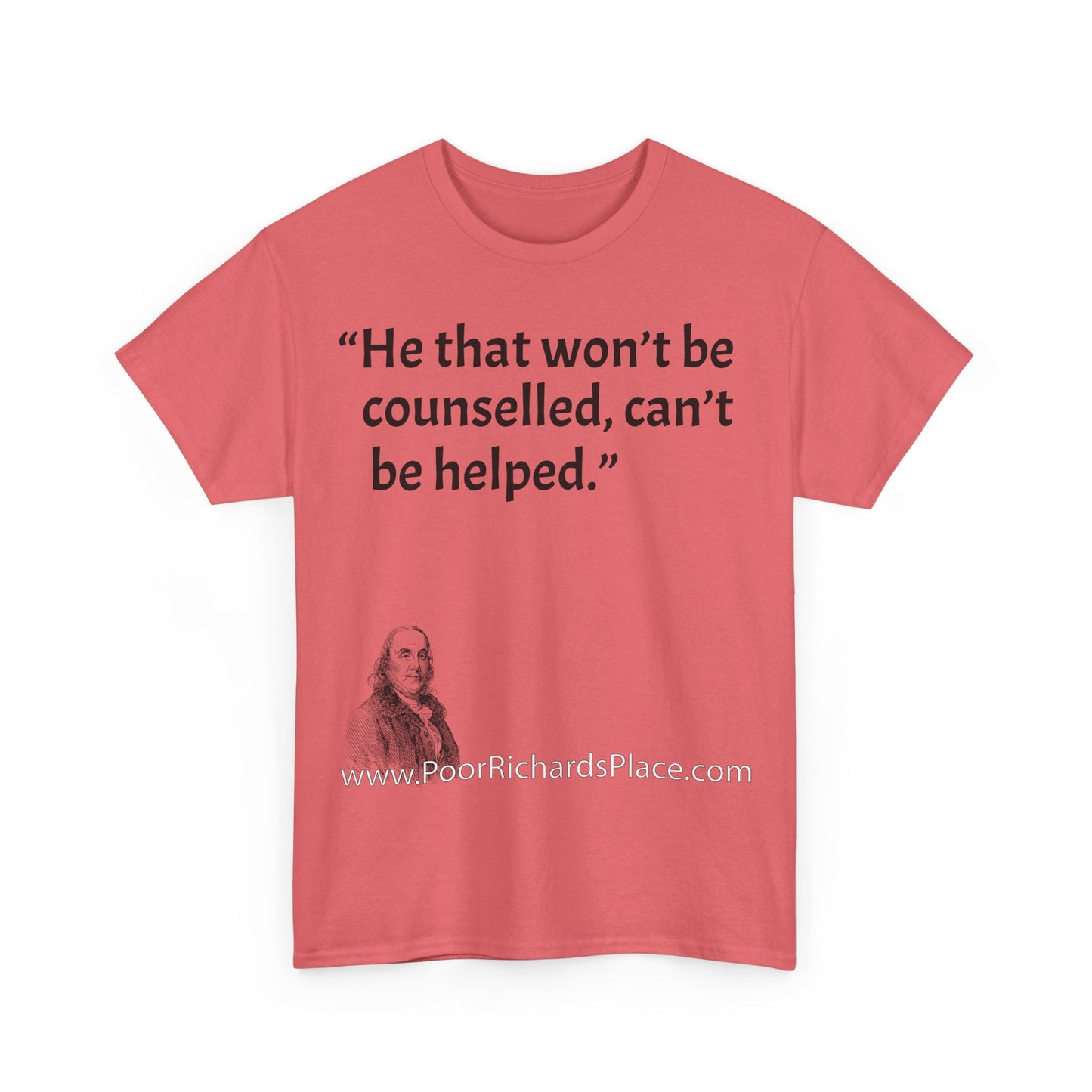 Unisex T-Shirt - Poor Richard Says He that won’t be counselled, can’t be helped