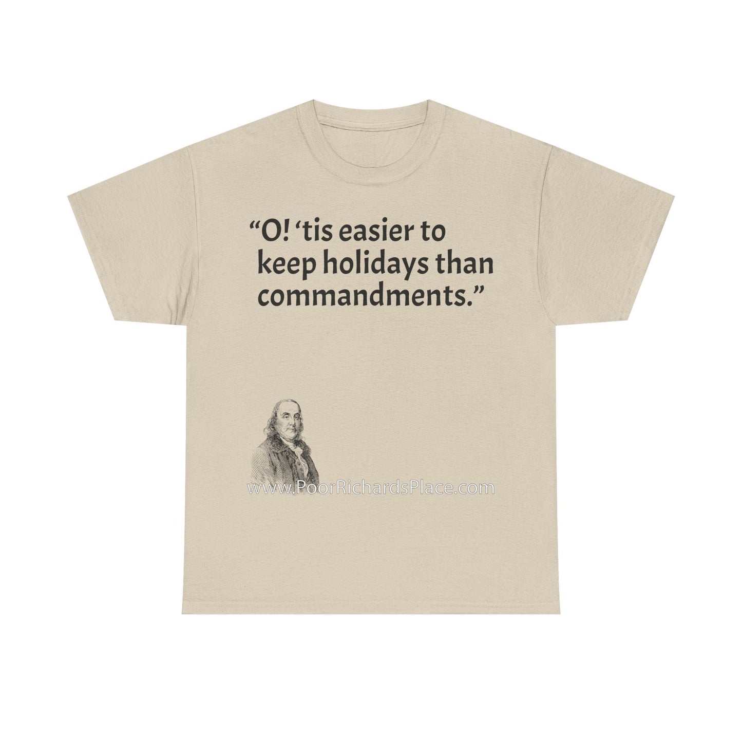 Unisex T-Shirt - Poor Richard Says O! ‘tis easier to keep holidays than commandments