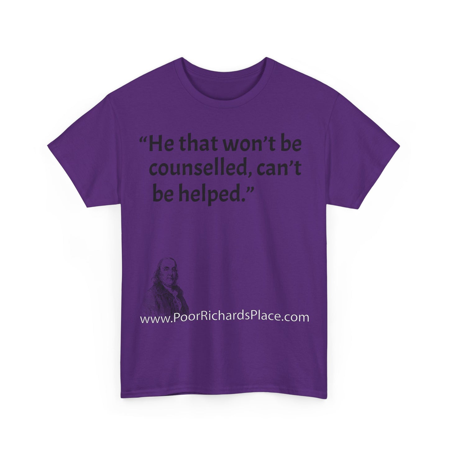 Unisex T-Shirt - Poor Richard Says He that won’t be counselled, can’t be helped