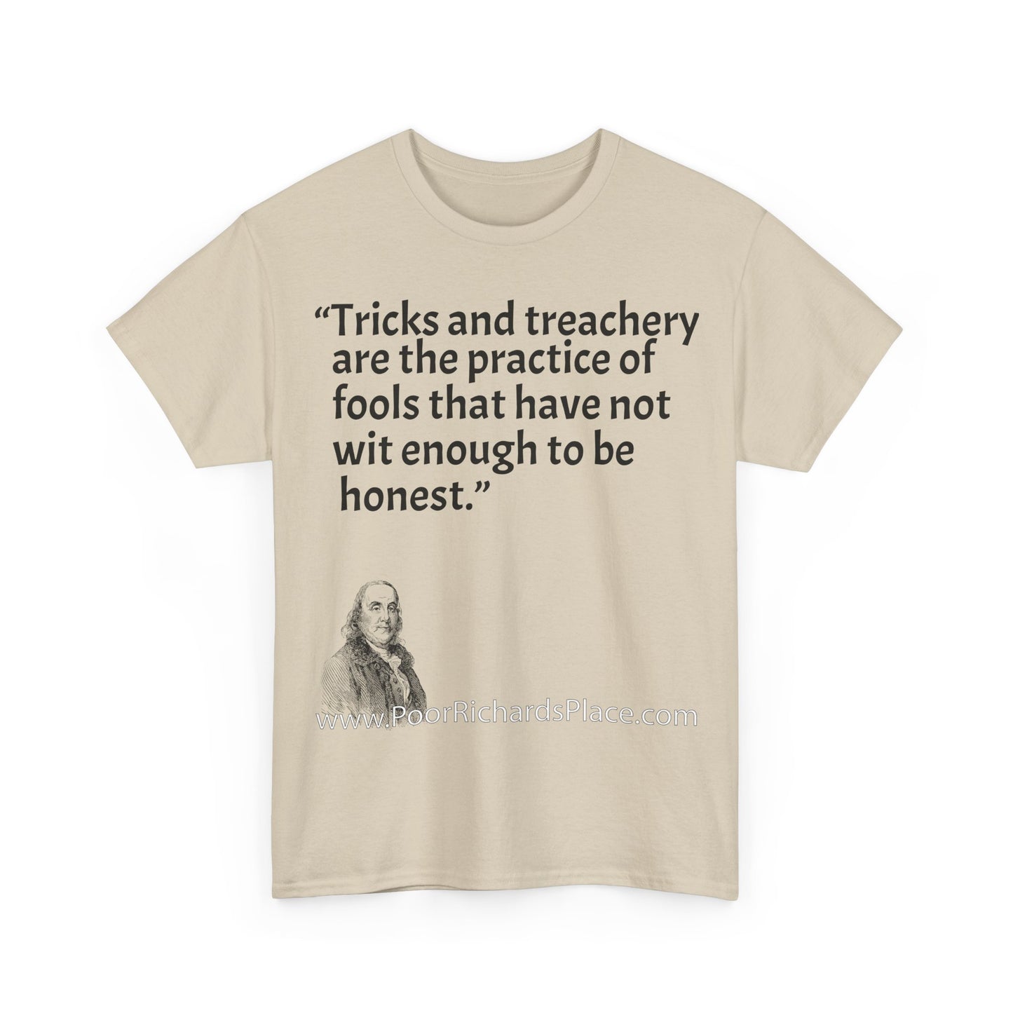 Unisex T-Shirt - Poor Richard Says Tricks and treachery are the practice of fools that have not wit enough to be honest