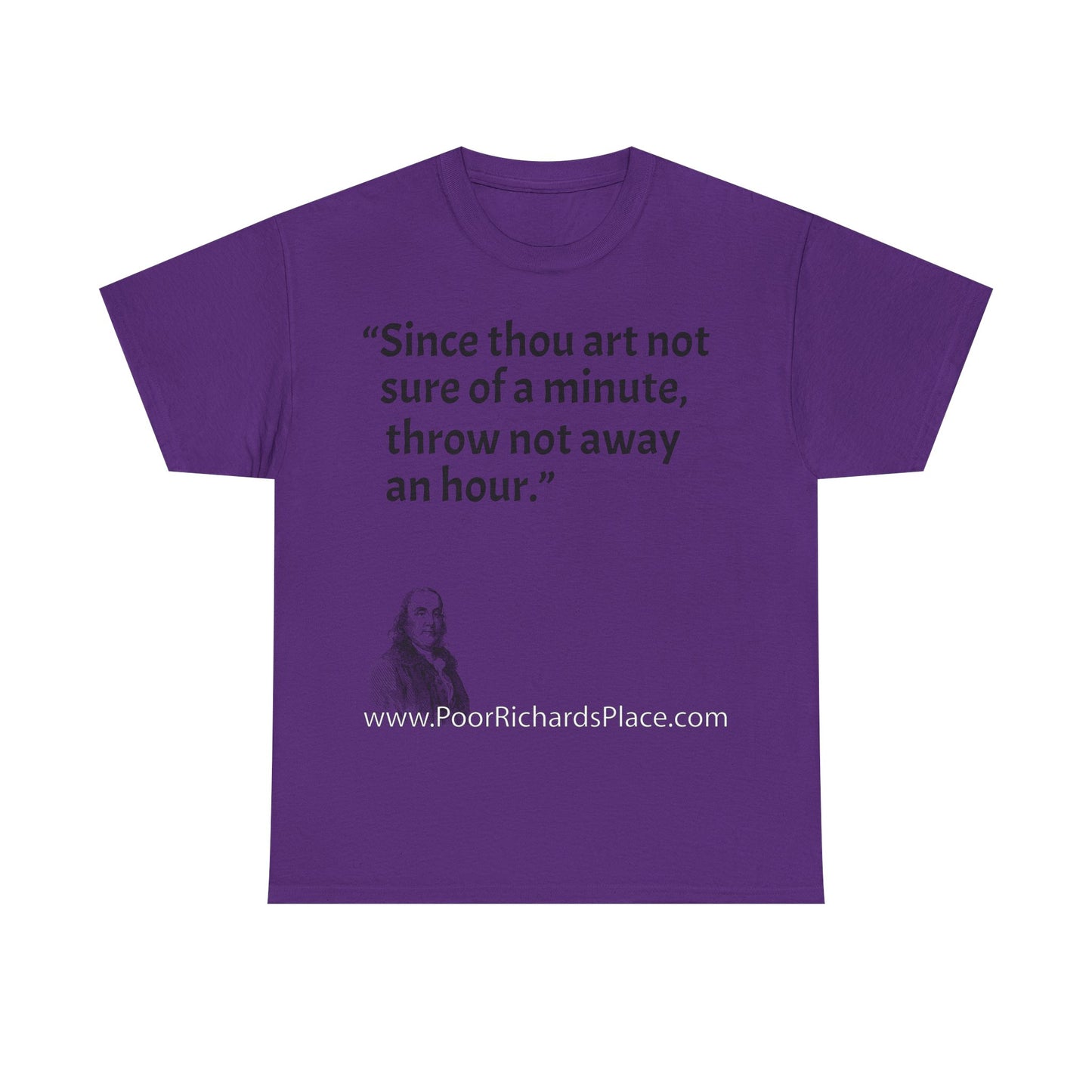 Unisex T-Shirt - Poor Richard Says Since thou art not sure of a minute, throw not away an hour